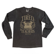 TEACHER - THE TIRED TEACHERS DEPARTMENT - LONG SLEEVE COMFORT COLORS TEE Little Mama Shirt Shop