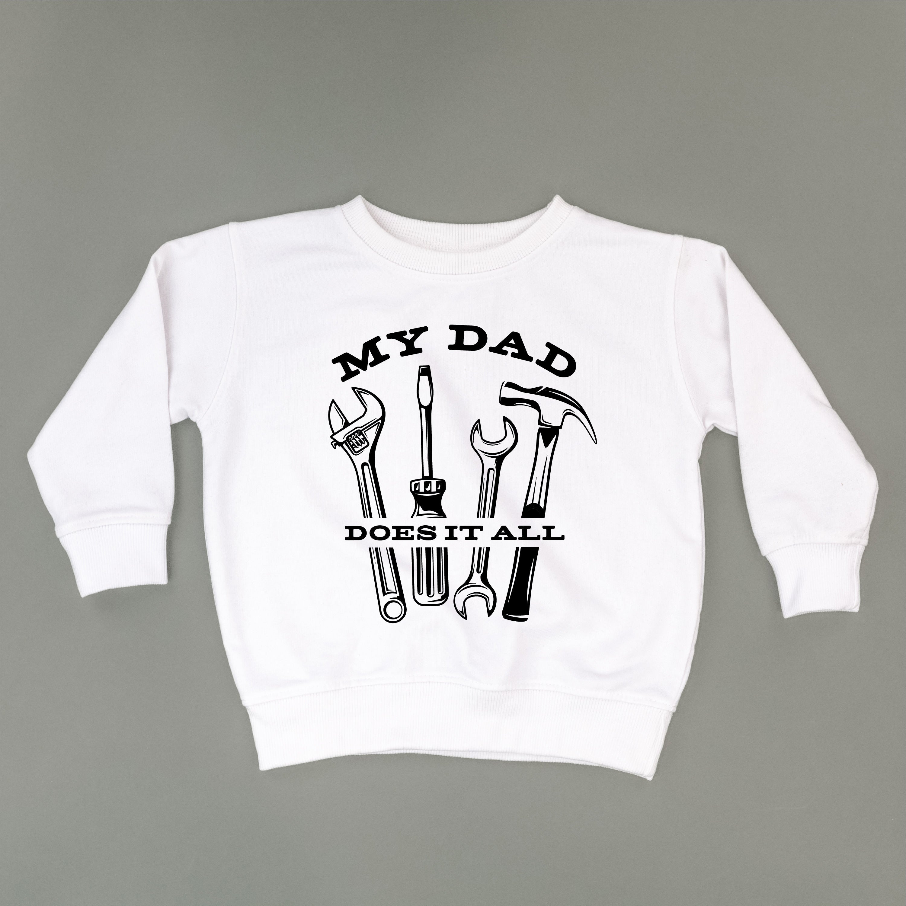 My Dad Does It All - Child Sweater Little Mama Shirt Shop