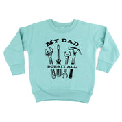 My Dad Does It All - Child Sweater Little Mama Shirt Shop