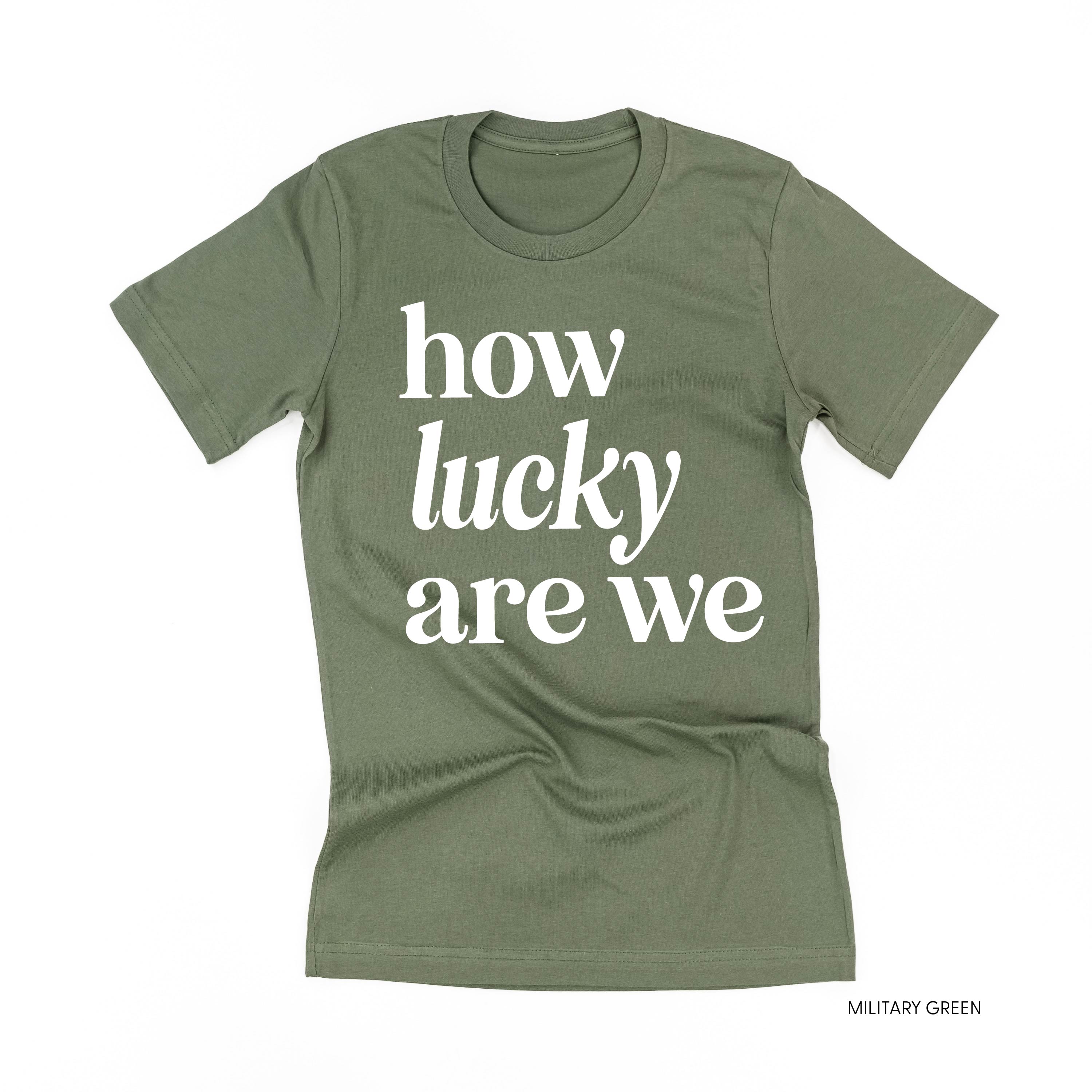 How Lucky Are We - Unisex Tee Little Mama Shirt Shop