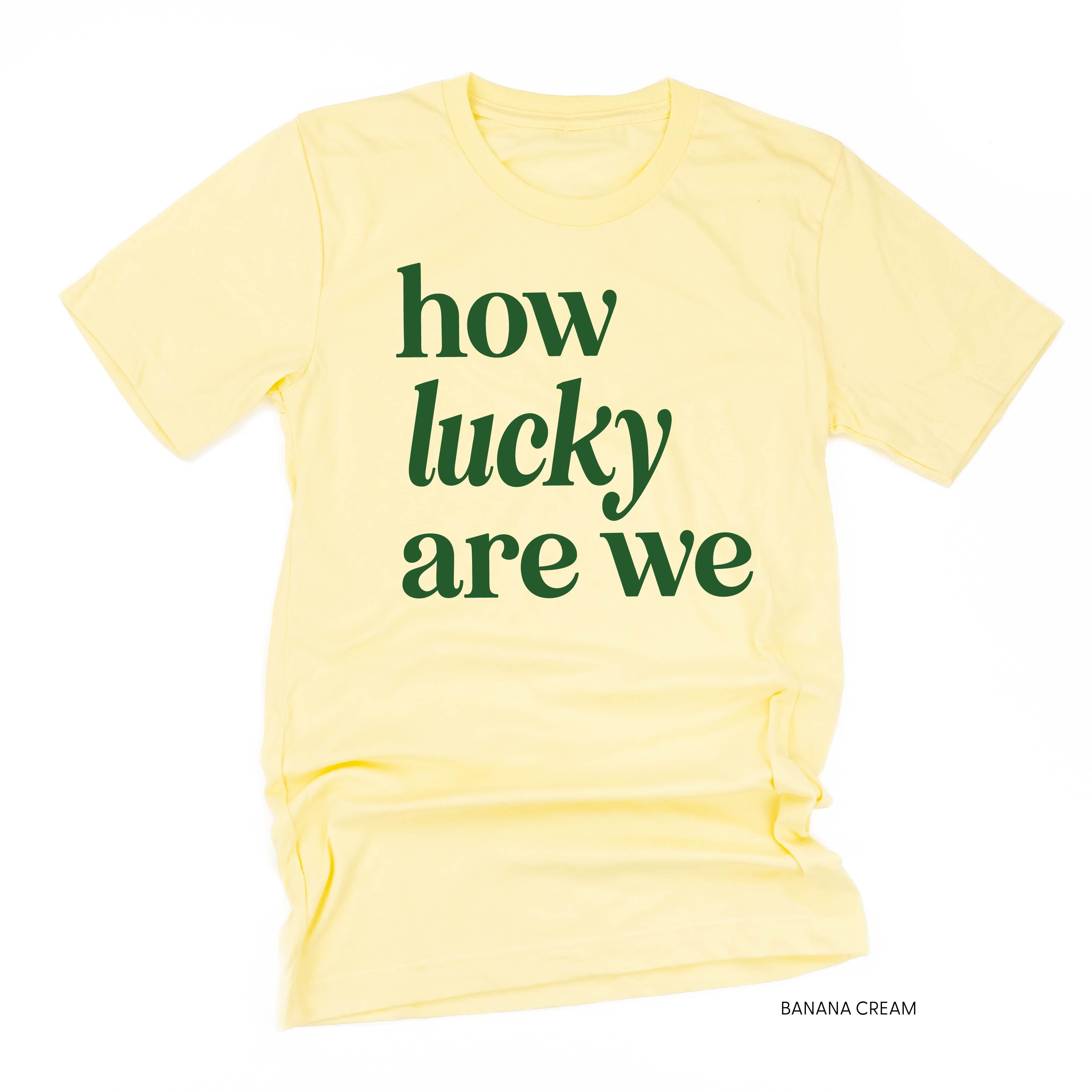 How Lucky Are We - Unisex Tee Little Mama Shirt Shop