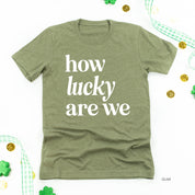 How Lucky Are We - Unisex Tee Little Mama Shirt Shop