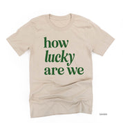 How Lucky Are We - Unisex Tee Little Mama Shirt Shop