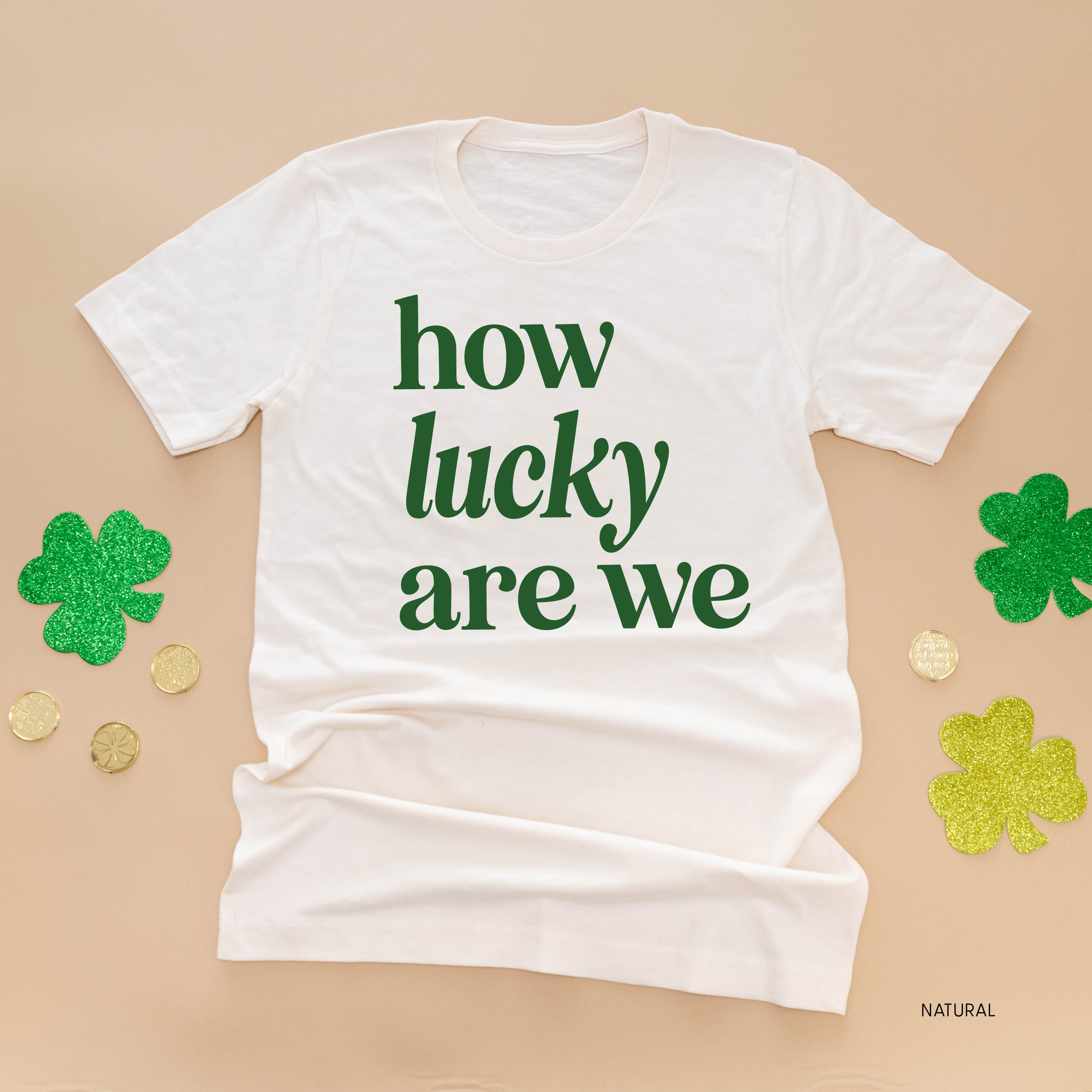 How Lucky Are We - Unisex Tee Little Mama Shirt Shop