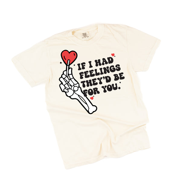 If I Had Feelings They'd Be For You - Comfort Colors Tee