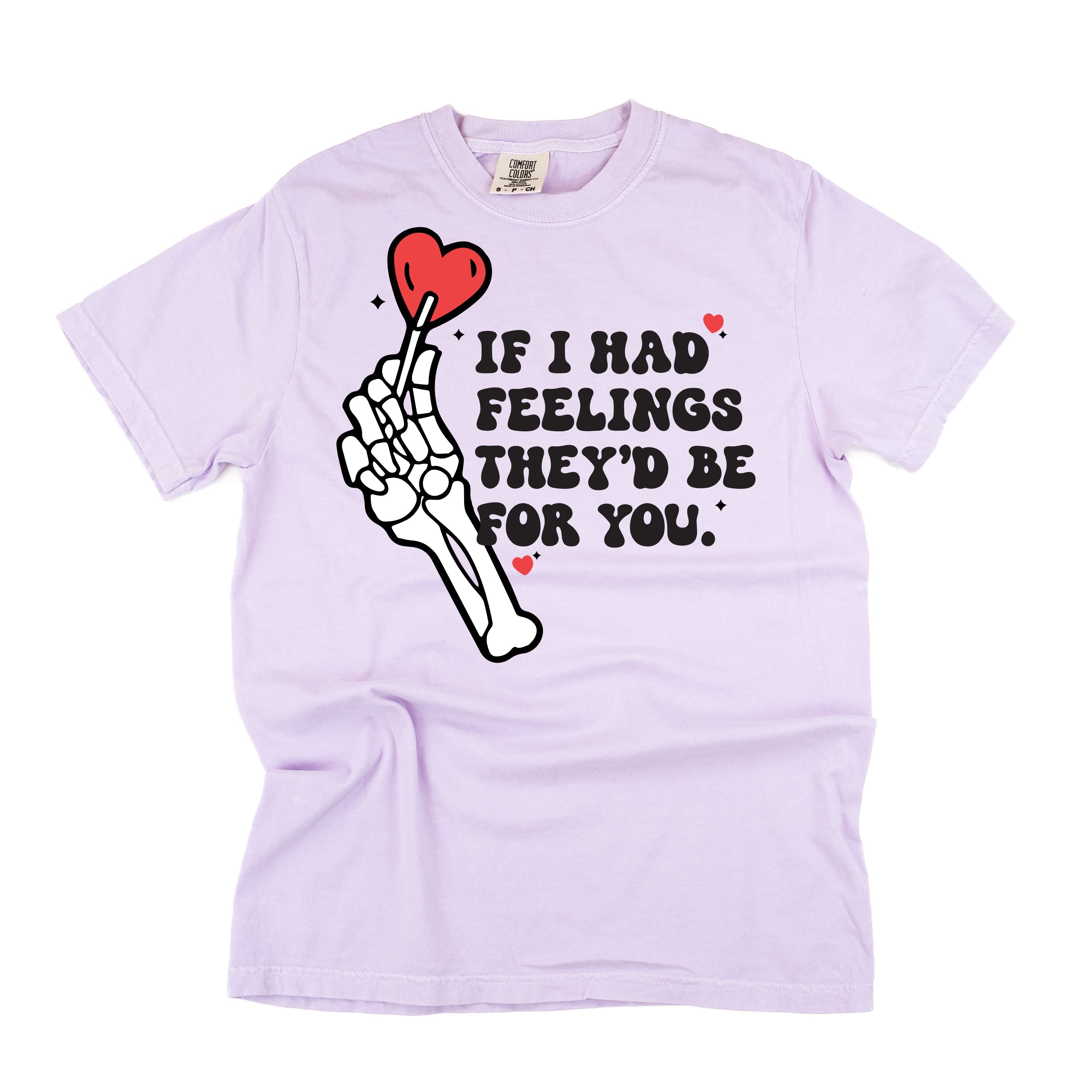 If I Had Feelings They'd Be For You - Comfort Colors Tee Little Mama Shirt Shop