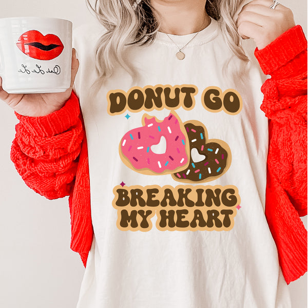 Donut Go Breaking My Heart - Comfort Colors Tee