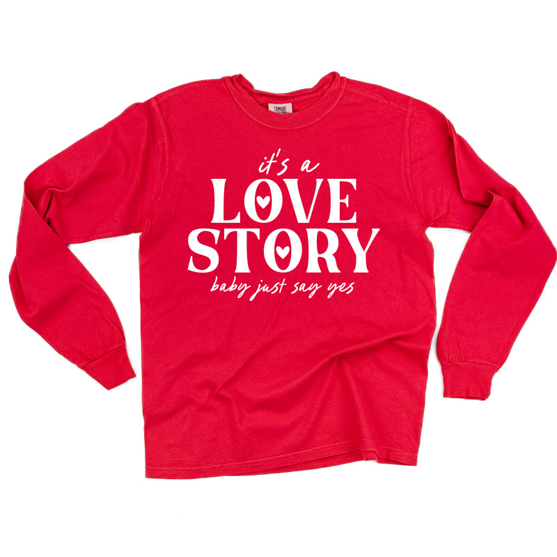 It's a Love Story Baby Just Say Yes - LONG SLEEVE COMFORT COLORS TEE