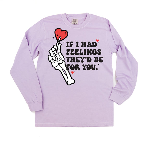 If I Had Feelings They'd Be For You - LONG SLEEVE Comfort Colors Tee