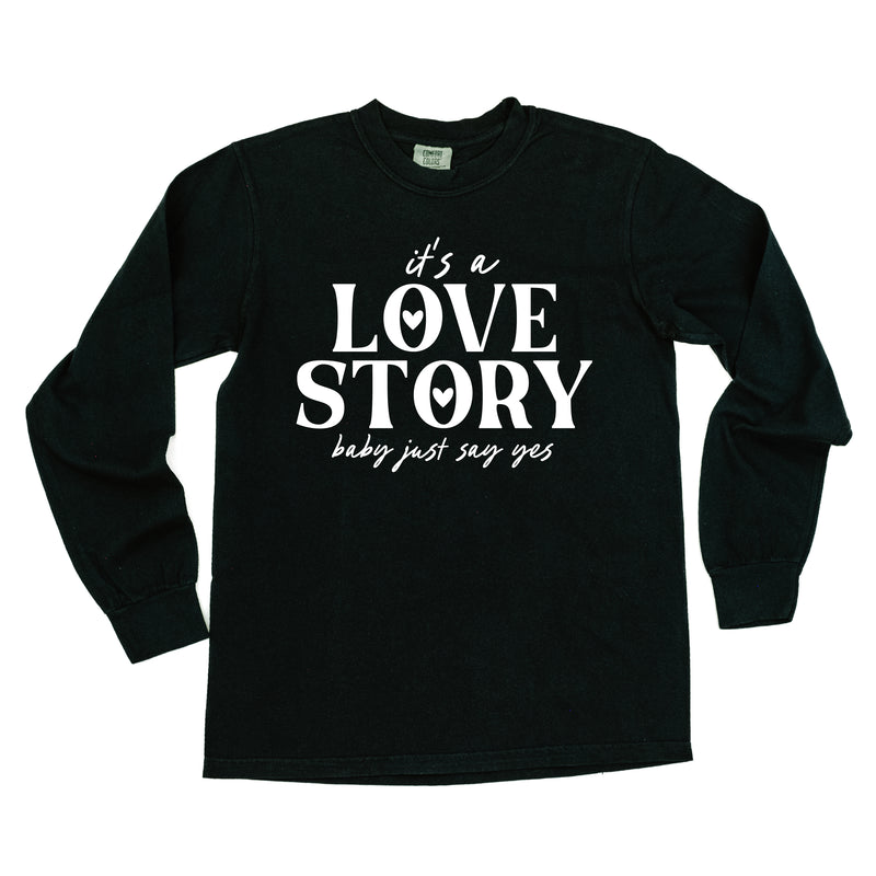 It's a Love Story Baby Just Say Yes - LONG SLEEVE COMFORT COLORS TEE