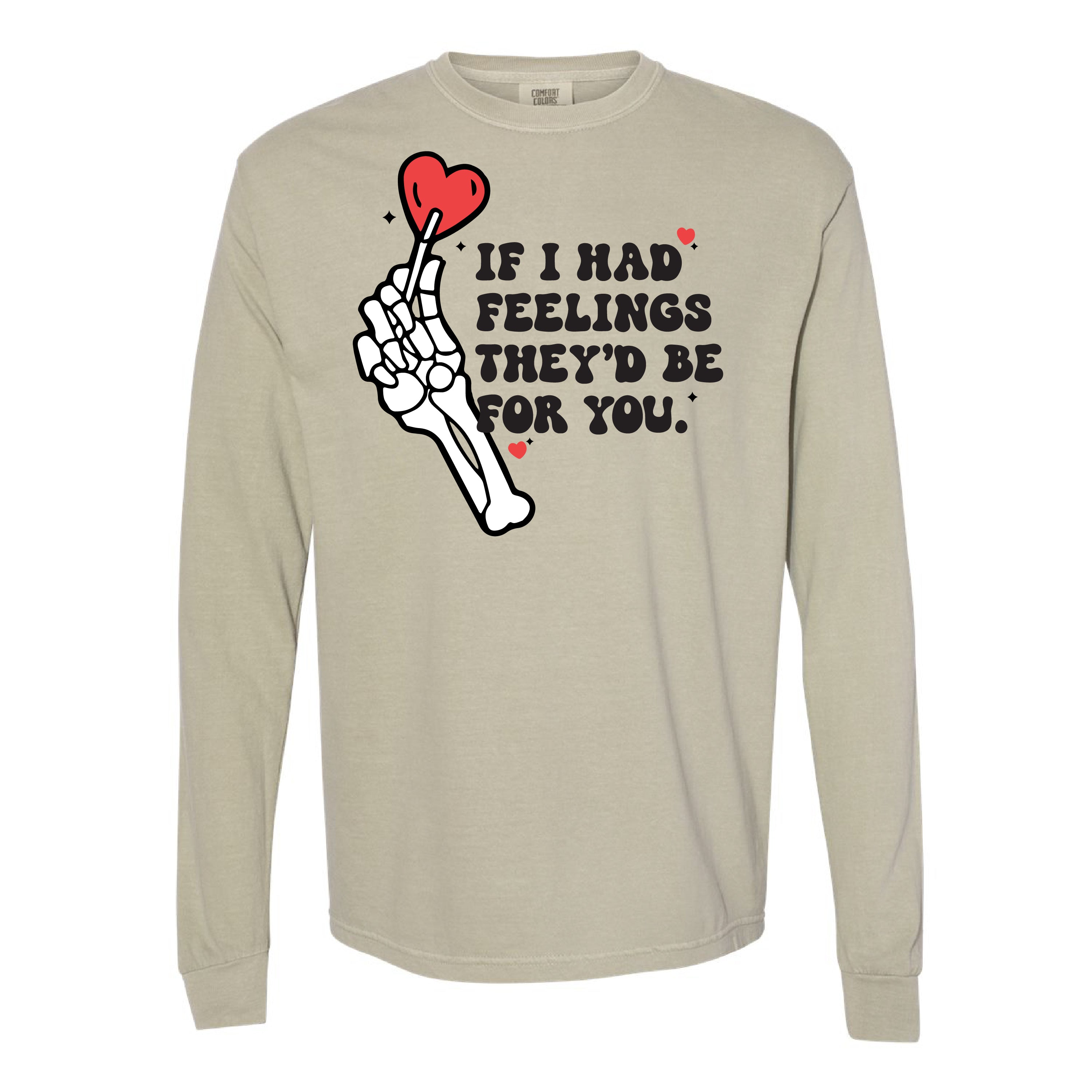 If I Had Feelings They'd Be For You - Long Sleeve Comfort Colors Tee Little Mama Shirt Shop