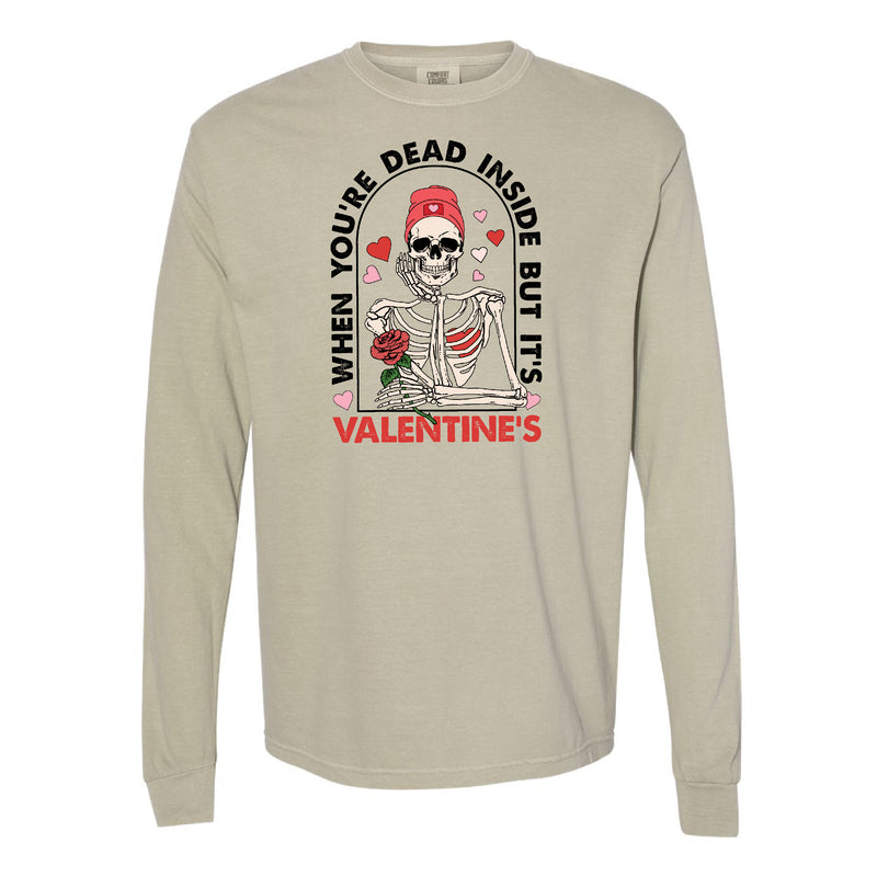 When You're Dead Inside But It's Valentine's - LONG SLEEVE Comfort Colors Tee