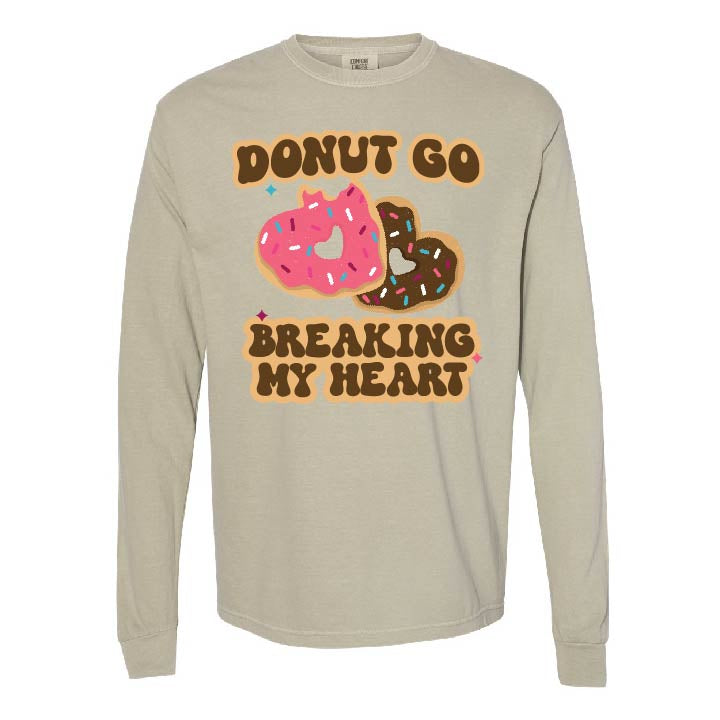 Donut Go Breaking My Heart - LONG SLEEVE Comfort Colors Tee