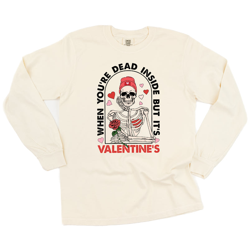 When You're Dead Inside But It's Valentine's - LONG SLEEVE Comfort Colors Tee