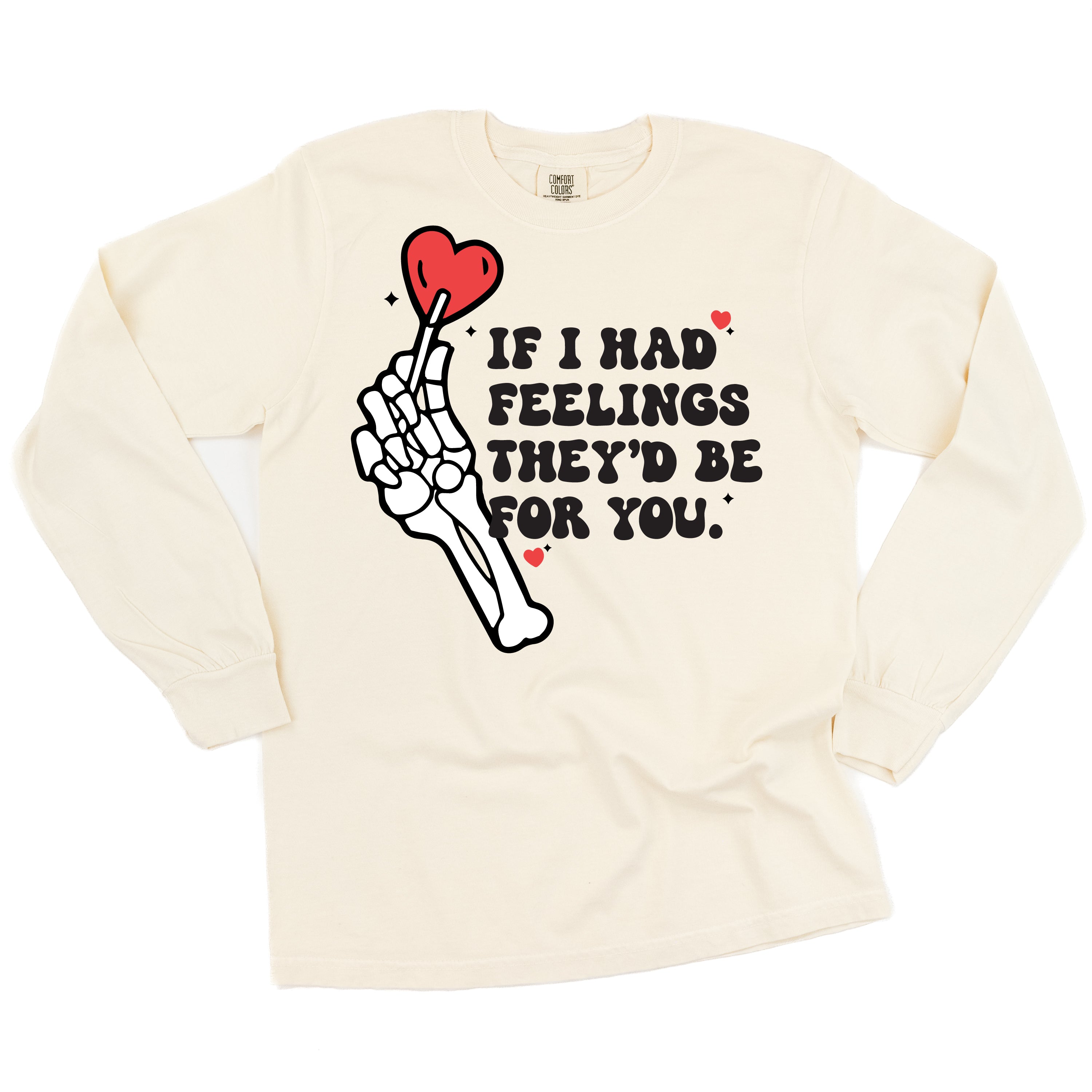 If I Had Feelings They'd Be For You - Long Sleeve Comfort Colors Tee Little Mama Shirt Shop