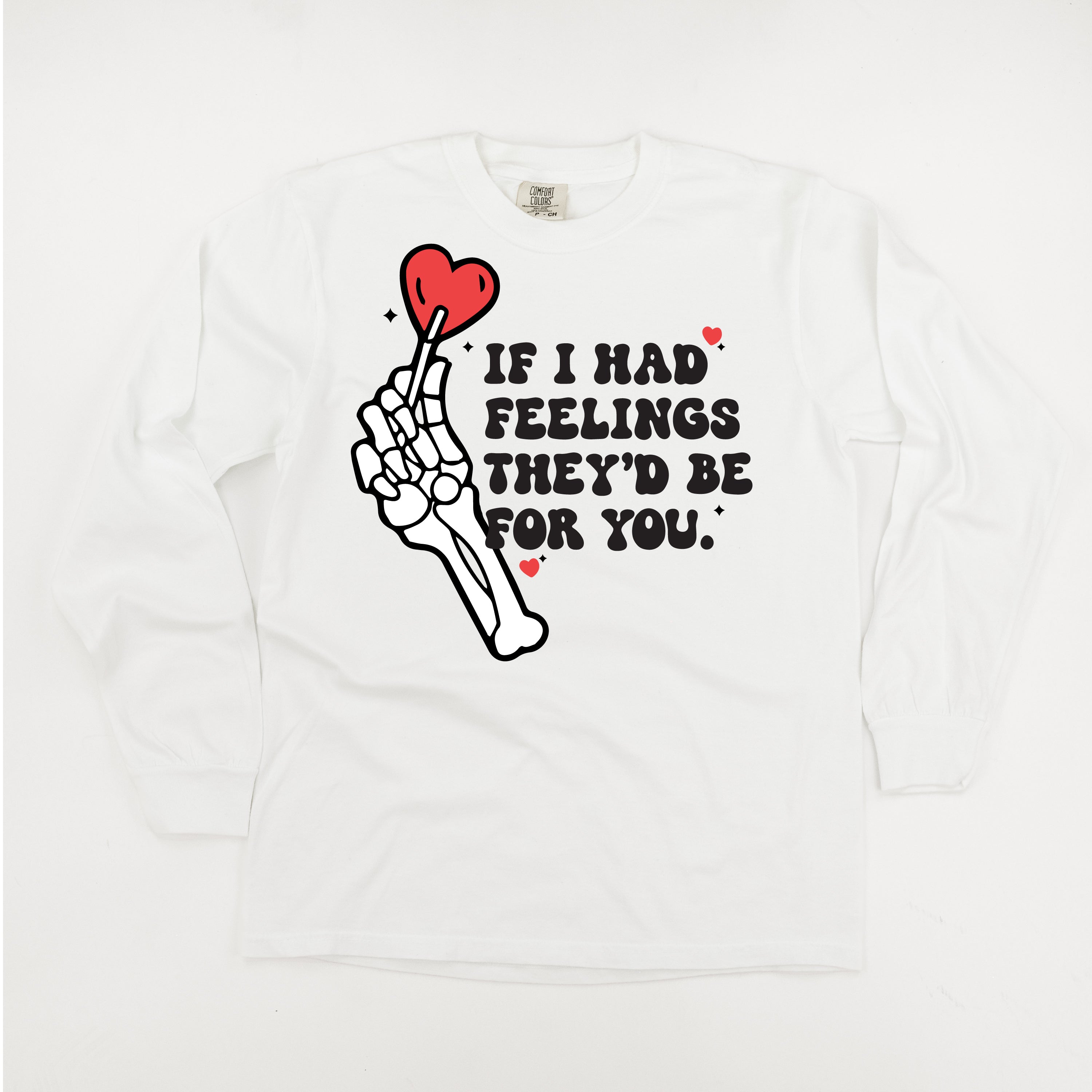 If I Had Feelings They'd Be For You - Long Sleeve Comfort Colors Tee Little Mama Shirt Shop