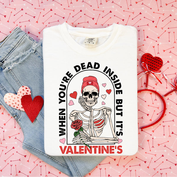 When You're Dead Inside But It's Valentine's - Comfort Colors Tee