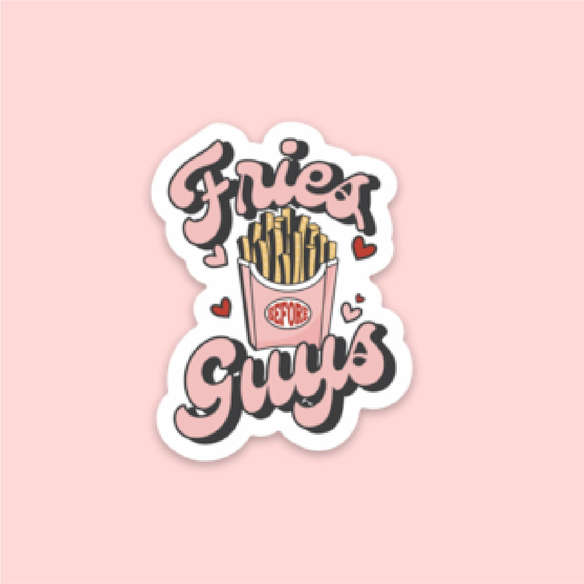 LMSS® STICKER - Fries Before Guys Little Mama Shirt Shop LLC