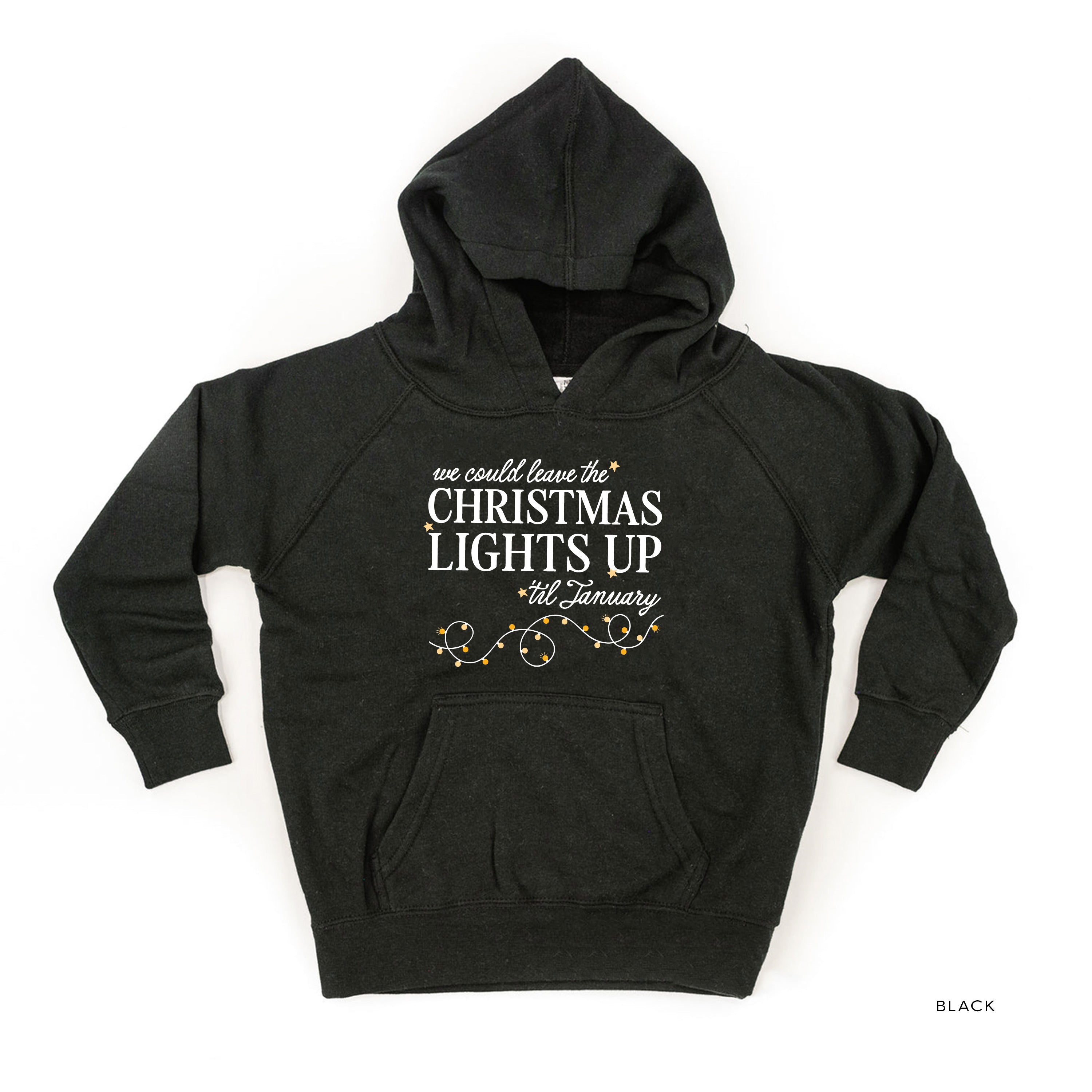 We Could Leave The Christmas Lights Up Til January - Child HOODIE Little Mama Shirt Shop LLC