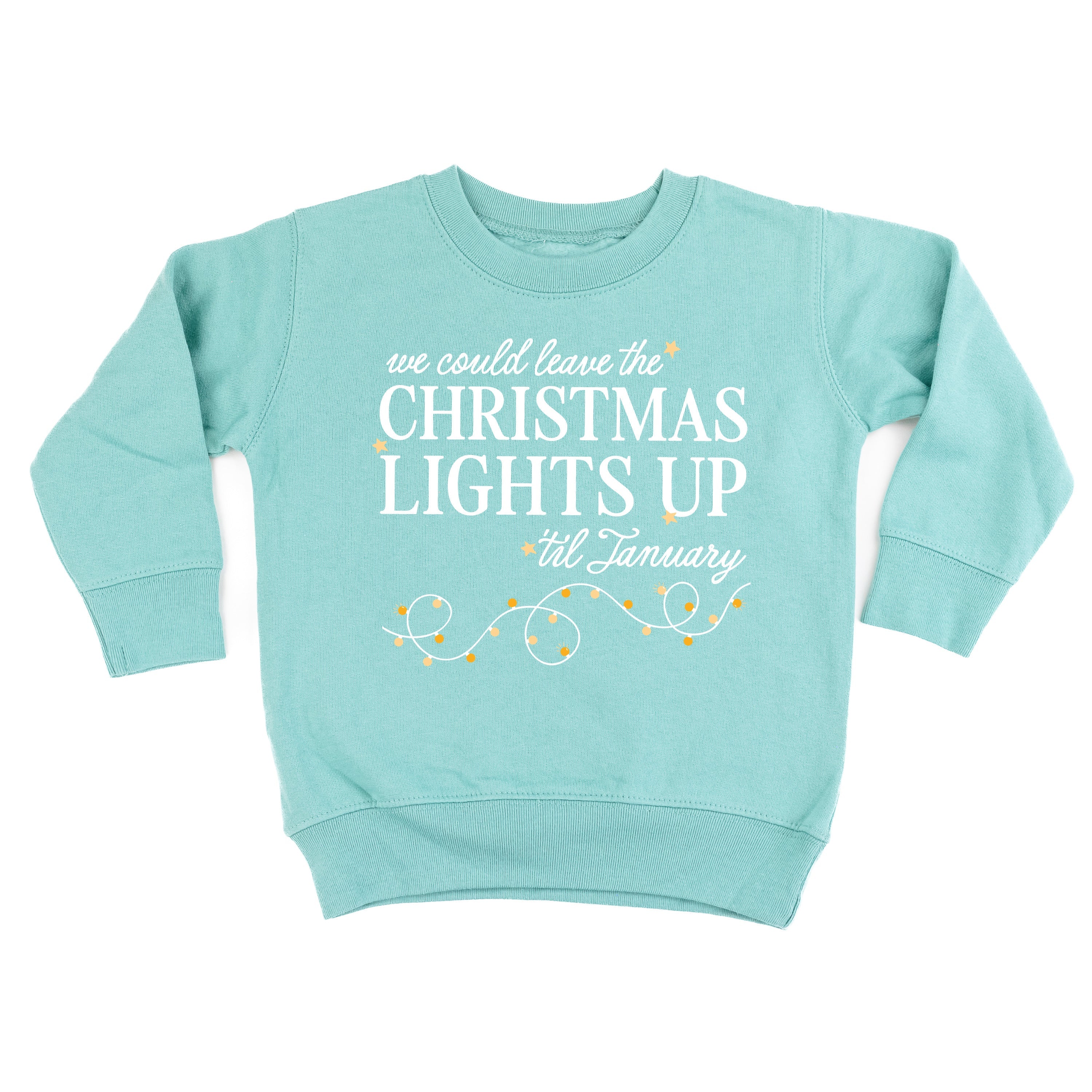 We Could Leave The Christmas Lights Up Til January - Child Sweater Little Mama Shirt Shop