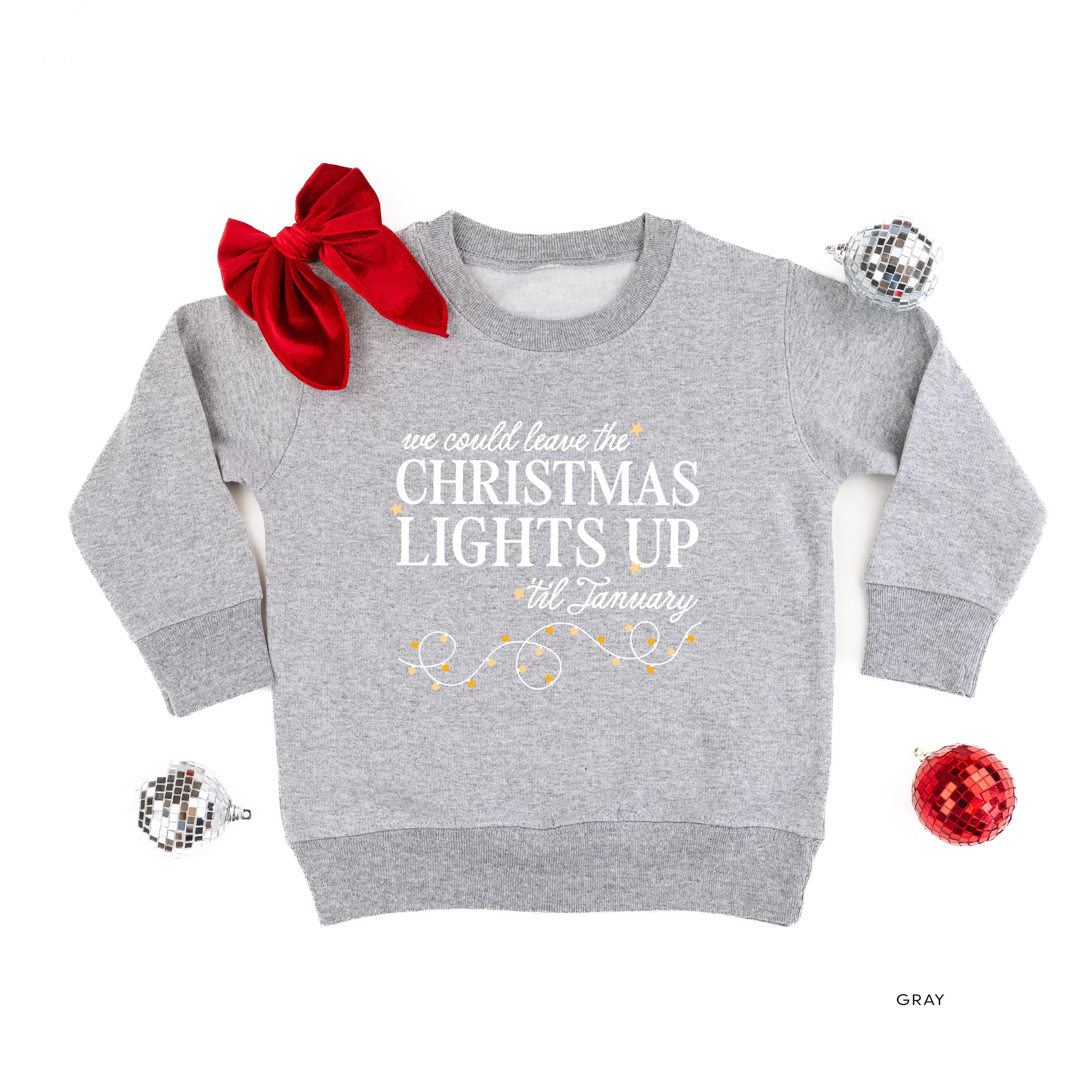 We Could Leave The Christmas Lights Up Til January - Child Sweater Little Mama Shirt Shop