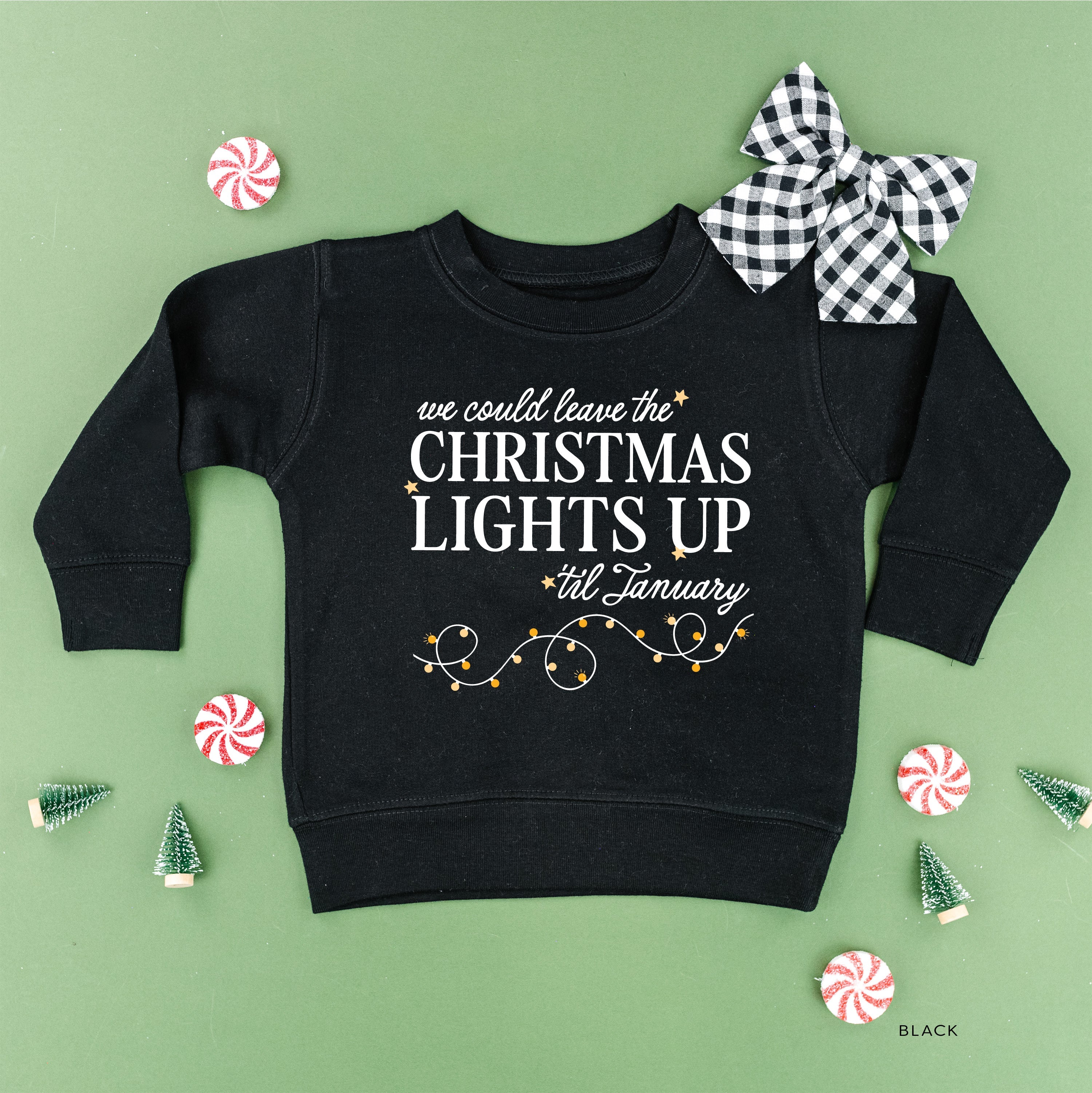 We Could Leave The Christmas Lights Up Til January - Child Sweater Little Mama Shirt Shop