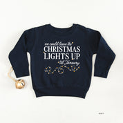 We Could Leave The Christmas Lights Up Til January - Child Sweater Little Mama Shirt Shop