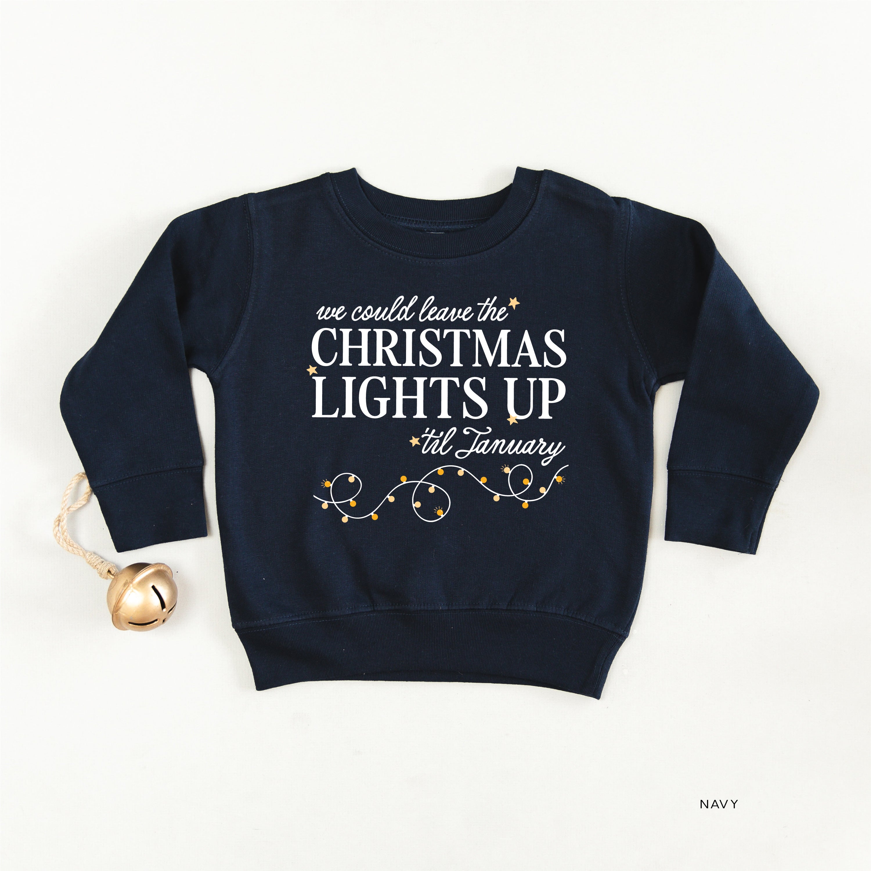 We Could Leave The Christmas Lights Up Til January - Child Sweater Little Mama Shirt Shop