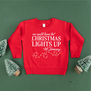 We Could Leave The Christmas Lights Up Til January - Child Sweater Little Mama Shirt Shop