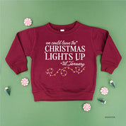 We Could Leave The Christmas Lights Up Til January - Child Sweater Little Mama Shirt Shop