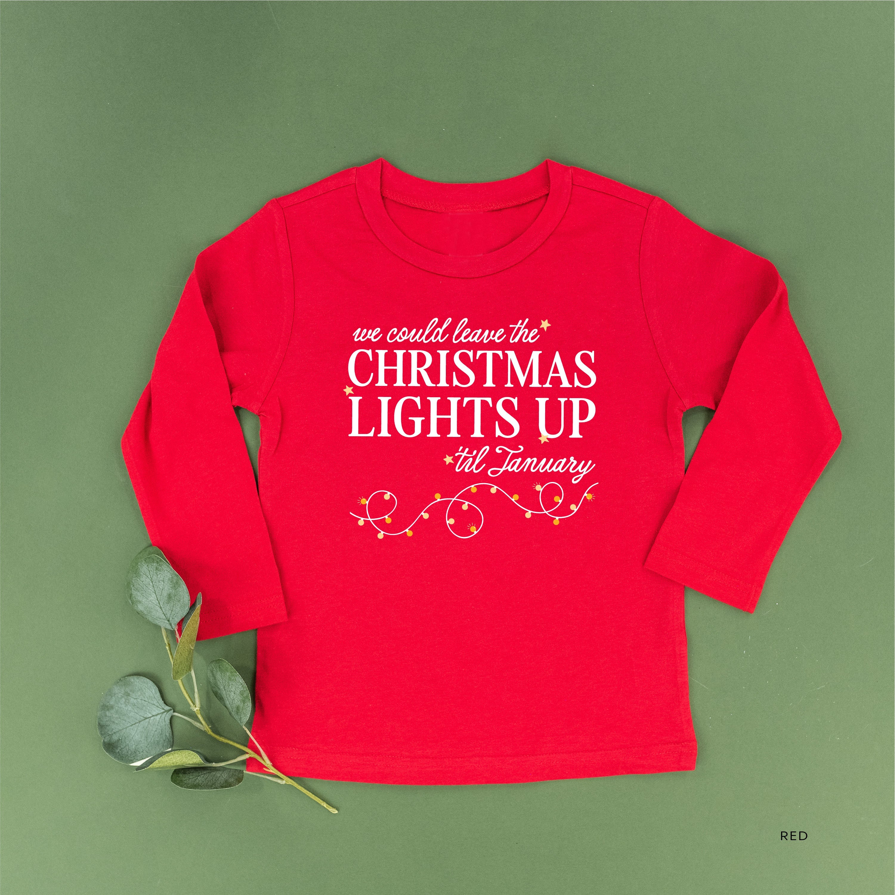 We Could Leave The Christmas Lights Up Til January - Child LONG SLEEVE Tee Little Mama Shirt Shop