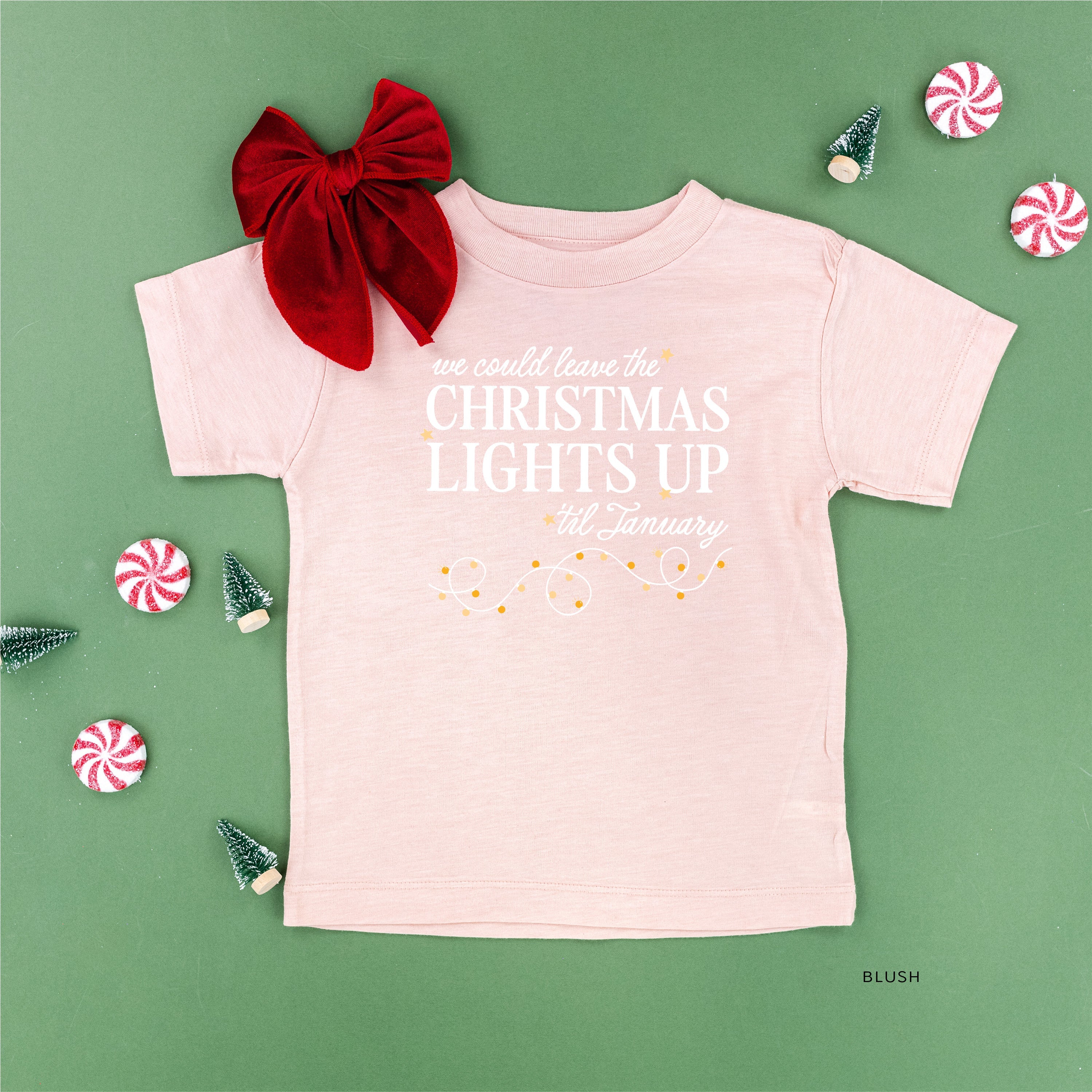 We Could Leave The Christmas Lights Up Til January - Child Tee Little Mama Shirt Shop