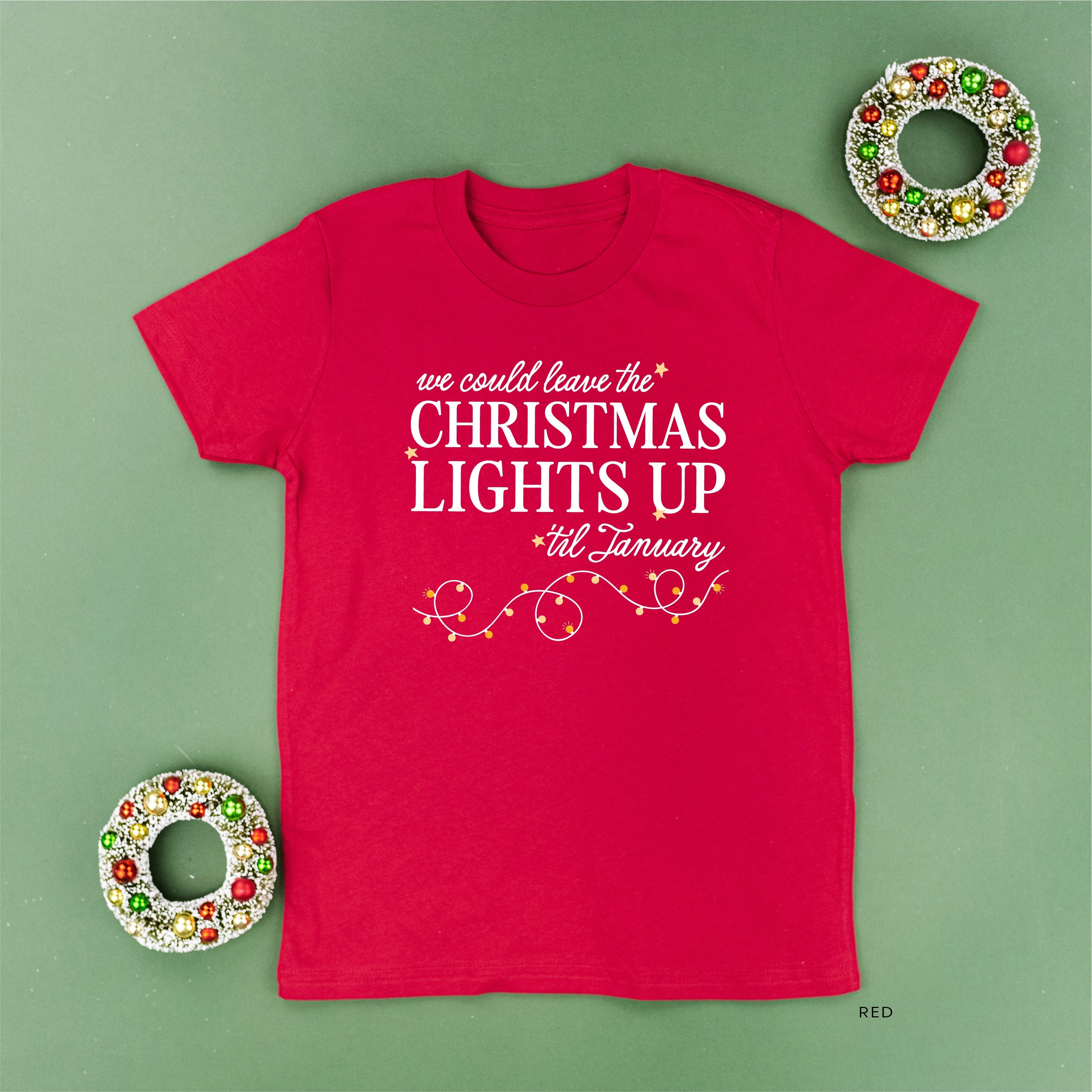 We Could Leave The Christmas Lights Up Til January - Child Tee Little Mama Shirt Shop