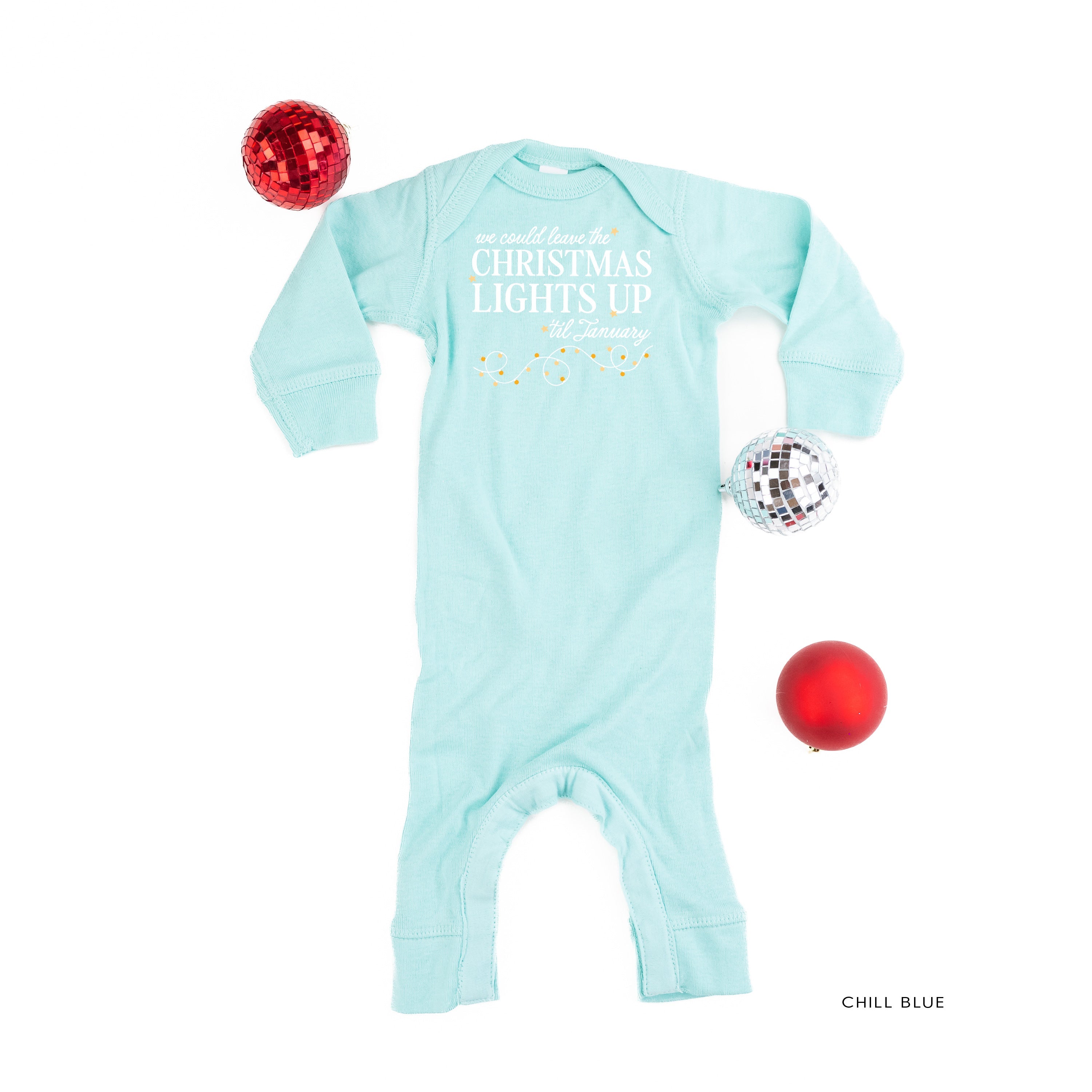 We Could Leave The Christmas Lights Up Til January - Baby Sleeper Little Mama Shirt Shop