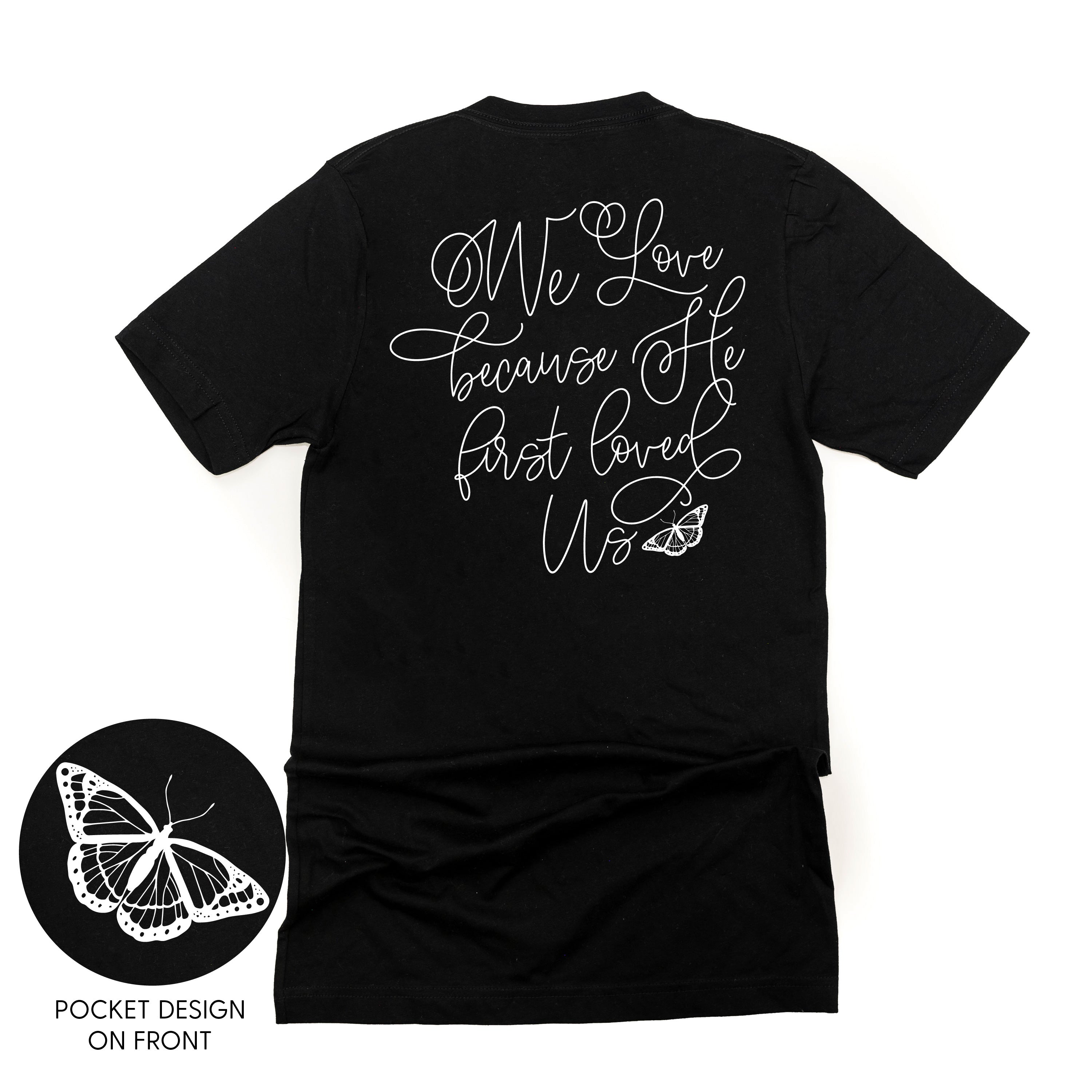We Love Because He First Loved Us (pf & b) - Unisex Tee Little Mama Shirt Shop