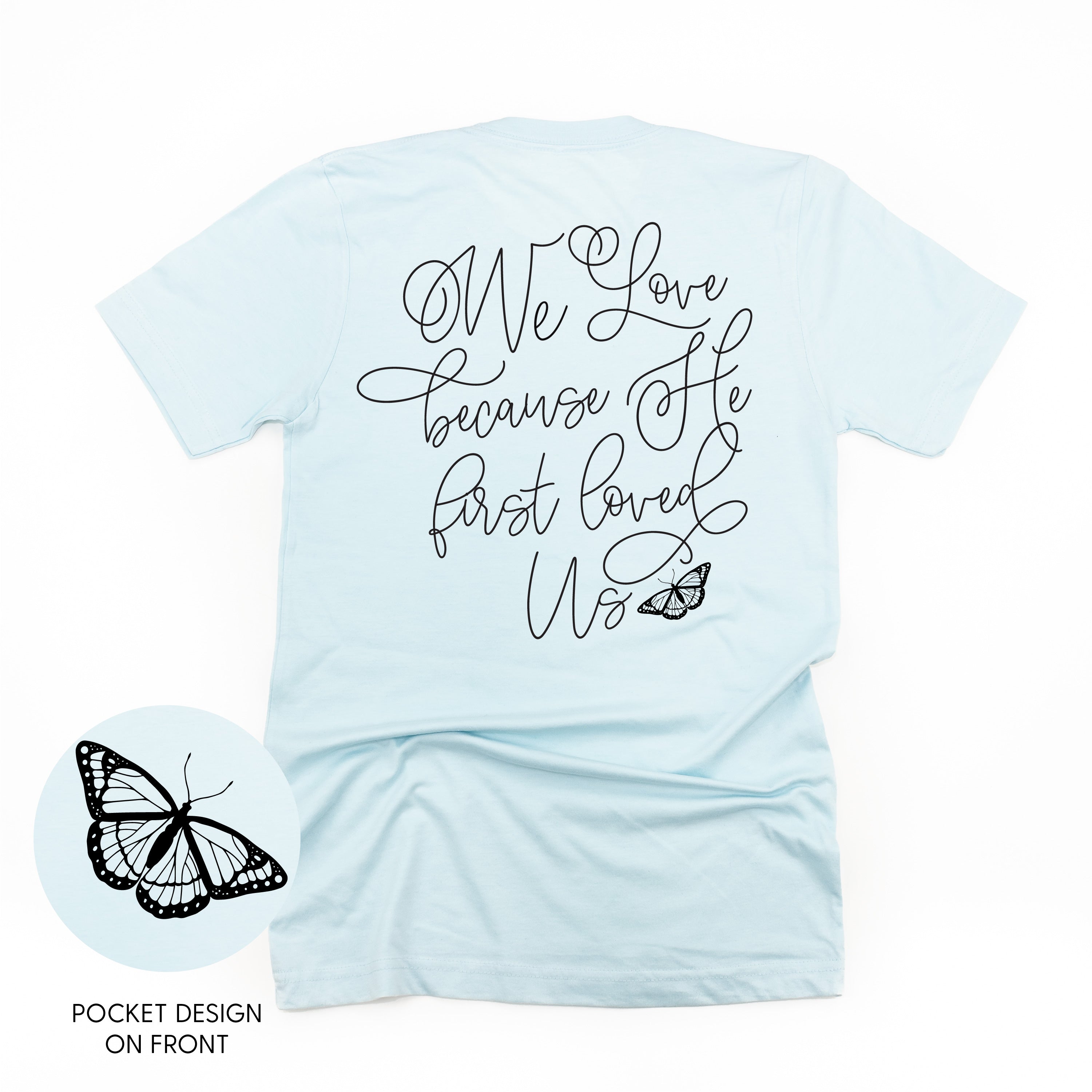 We Love Because He First Loved Us (pf & b) - Unisex Tee Little Mama Shirt Shop