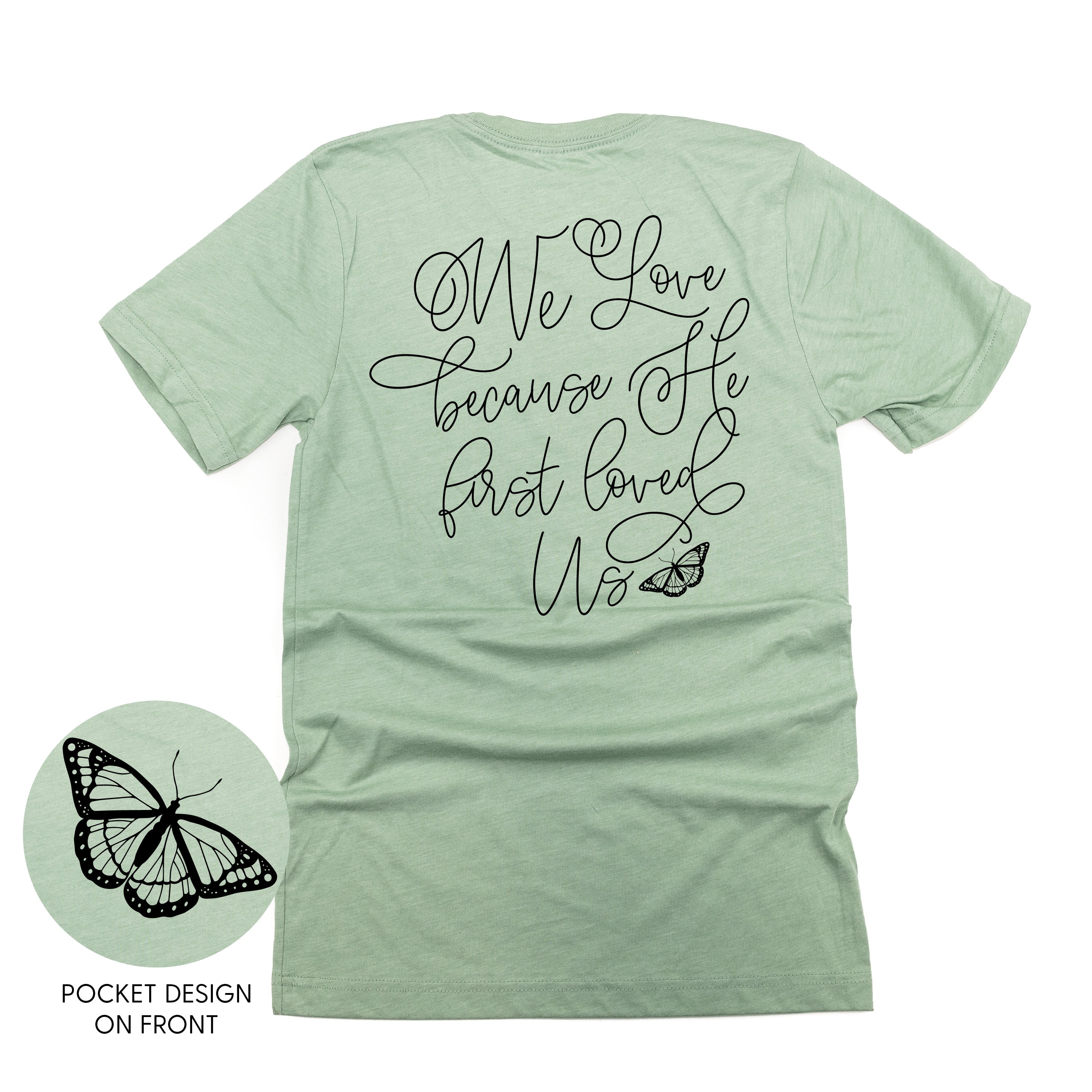 We Love Because He First Loved Us (pf & b) - Unisex Tee Little Mama Shirt Shop