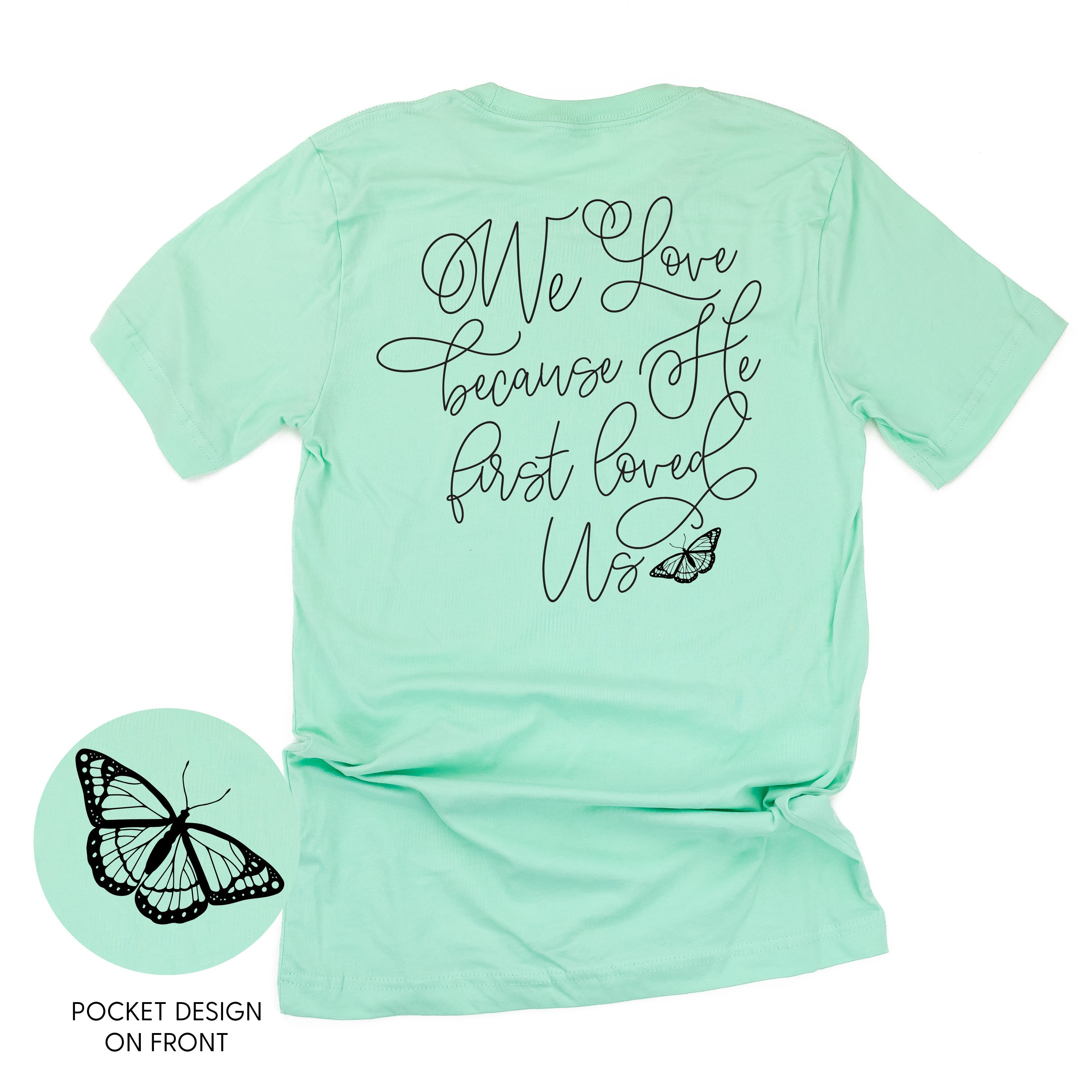 We Love Because He First Loved Us (pf & b) - Unisex Tee Little Mama Shirt Shop