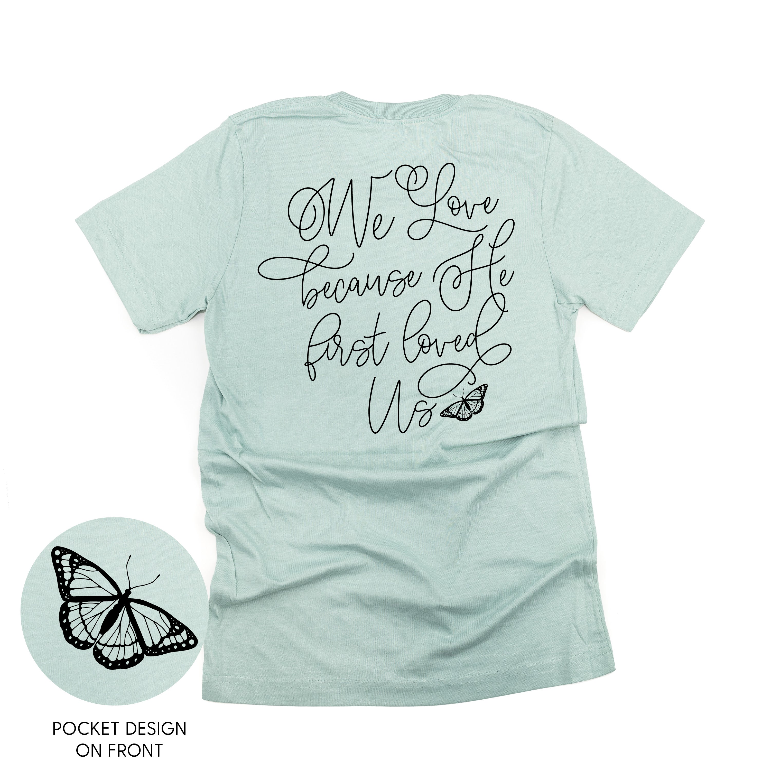 We Love Because He First Loved Us (pf & b) - Unisex Tee Little Mama Shirt Shop
