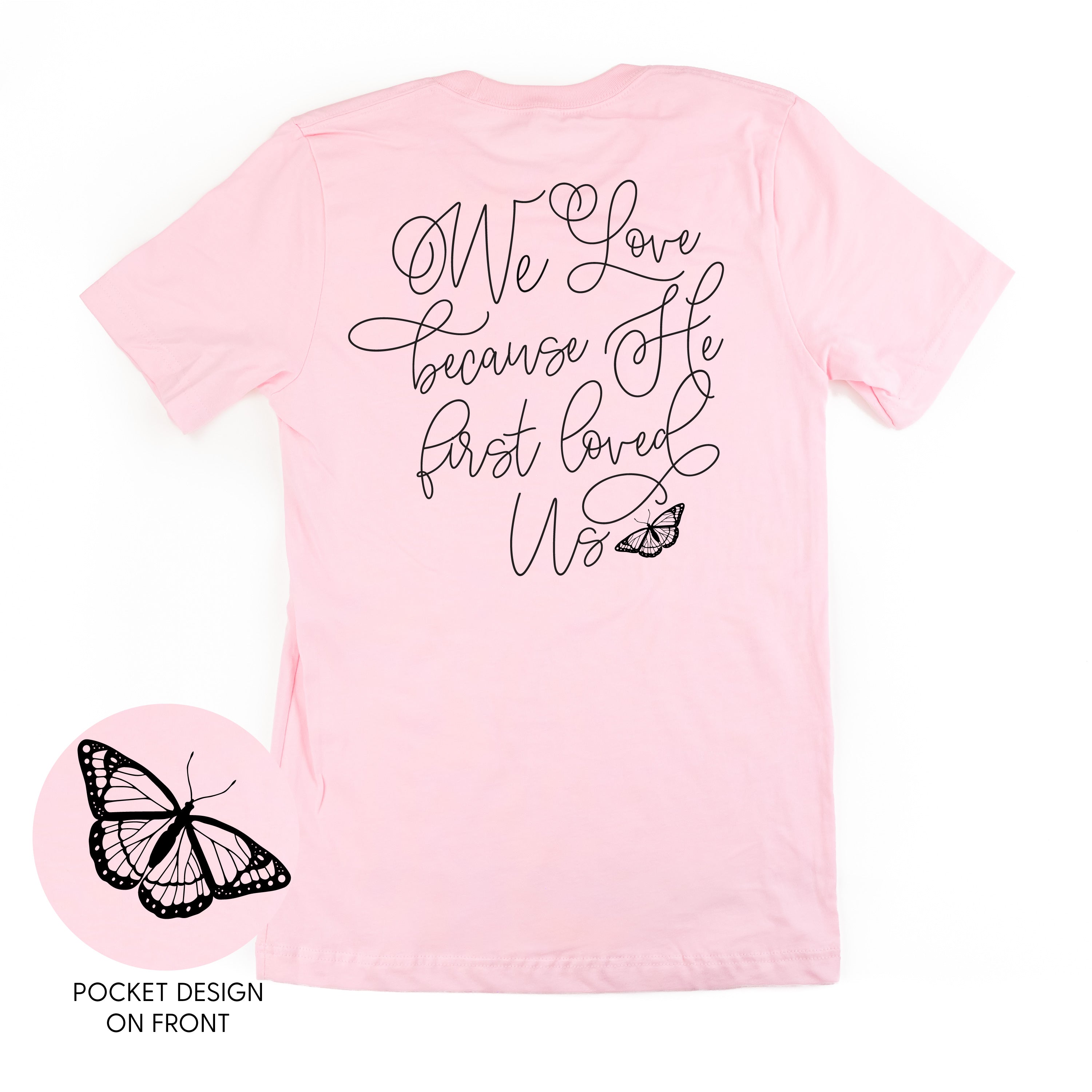 We Love Because He First Loved Us (pf & b) - Unisex Tee Little Mama Shirt Shop