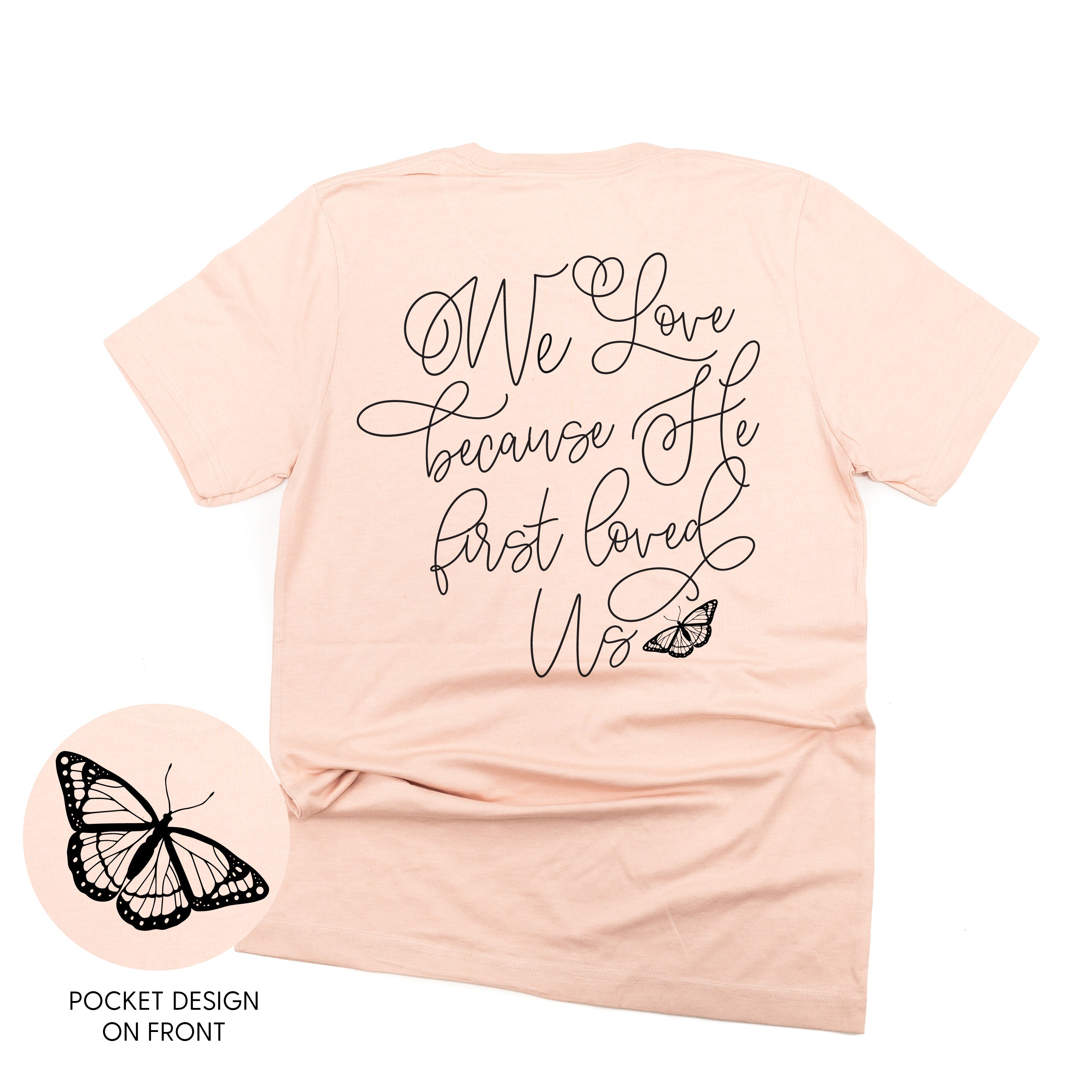 We Love Because He First Loved Us (pf & b) - Unisex Tee Little Mama Shirt Shop