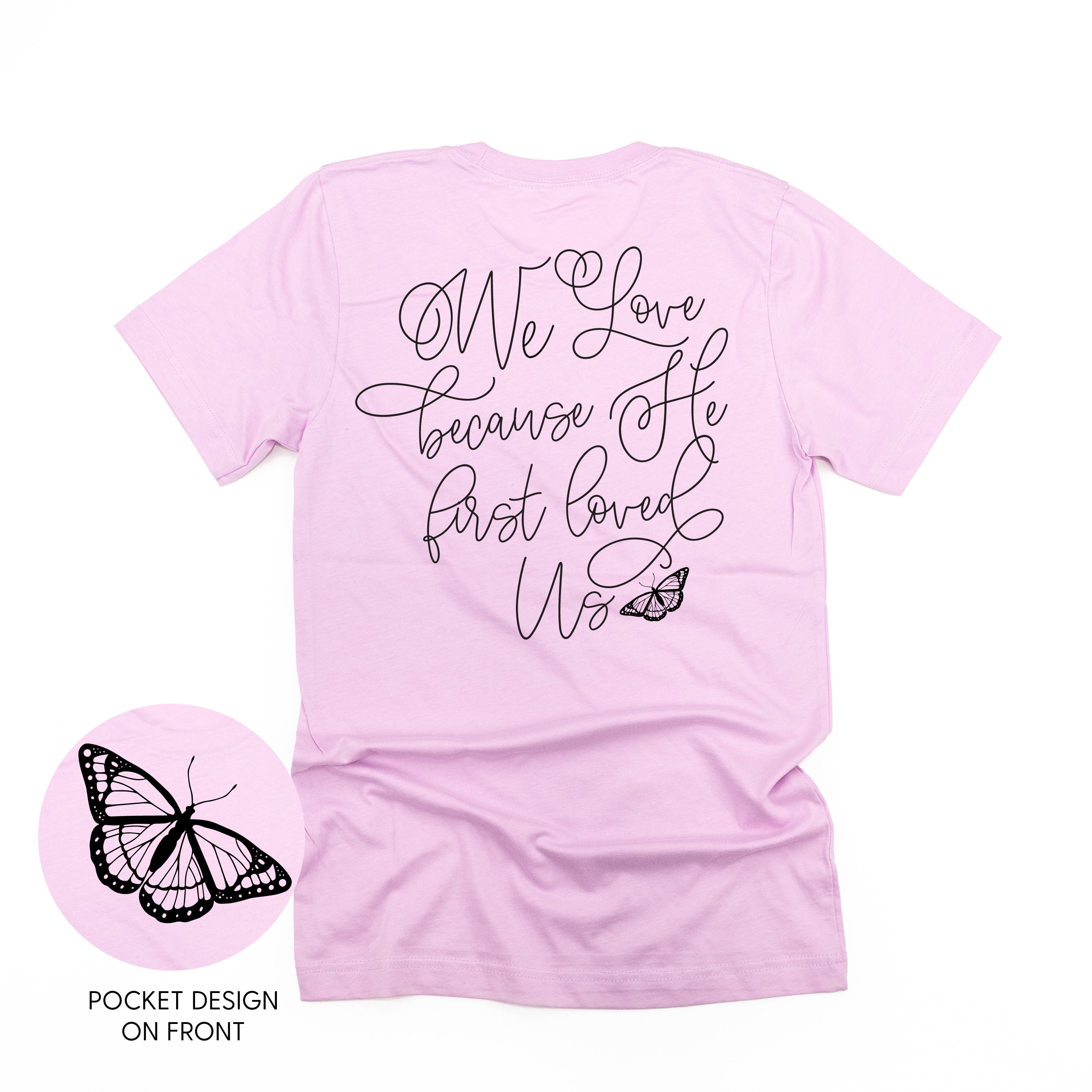 We Love Because He First Loved Us (pf & b) - Unisex Tee Little Mama Shirt Shop