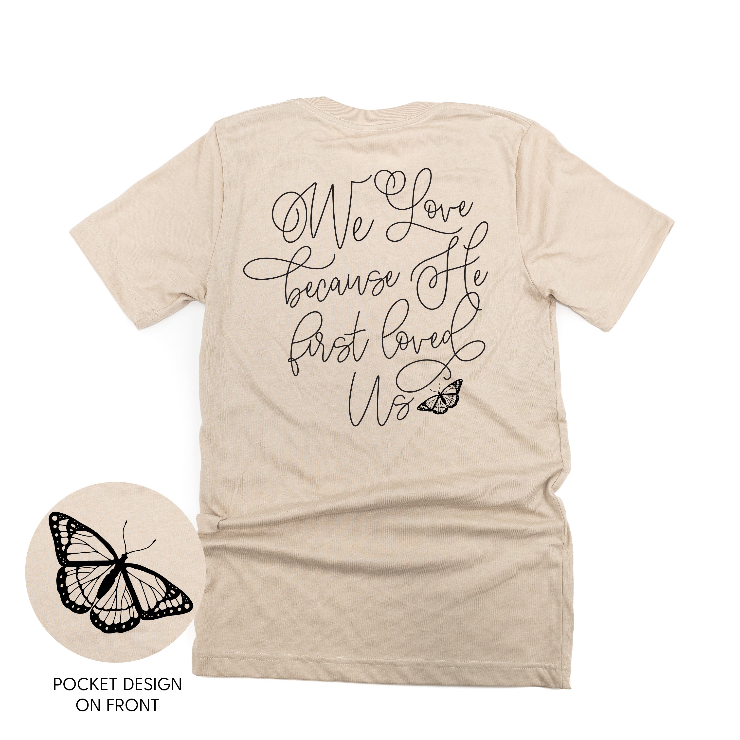 We Love Because He First Loved Us (pf & b) - Unisex Tee Little Mama Shirt Shop