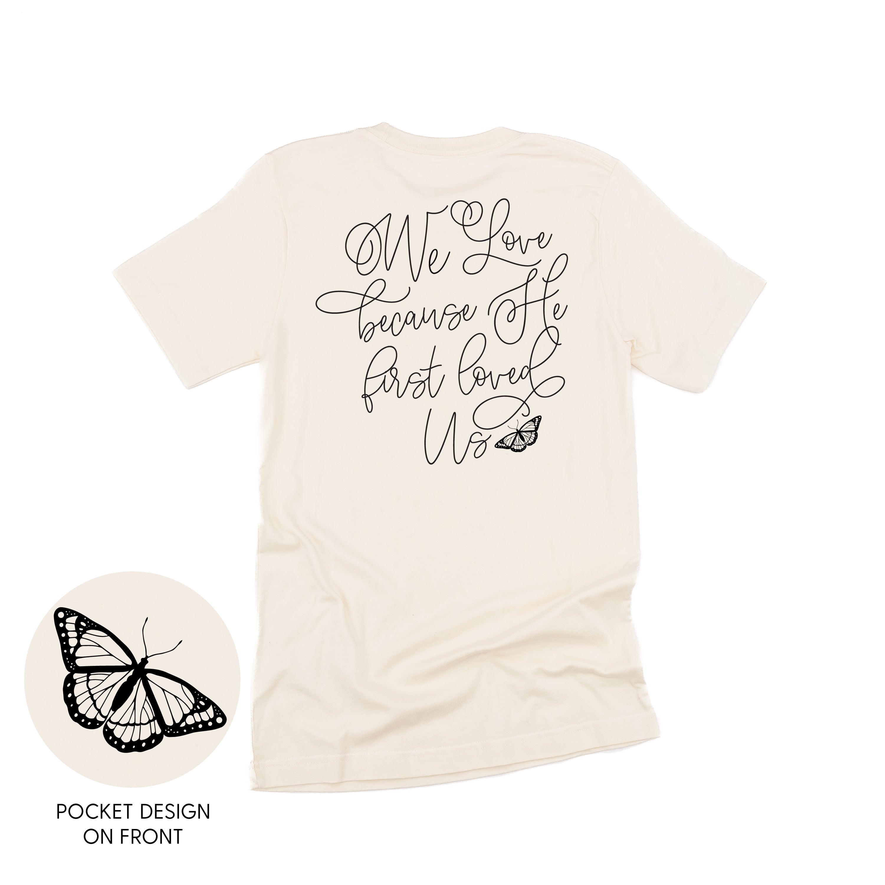 We Love Because He First Loved Us (pf & b) - Unisex Tee Little Mama Shirt Shop