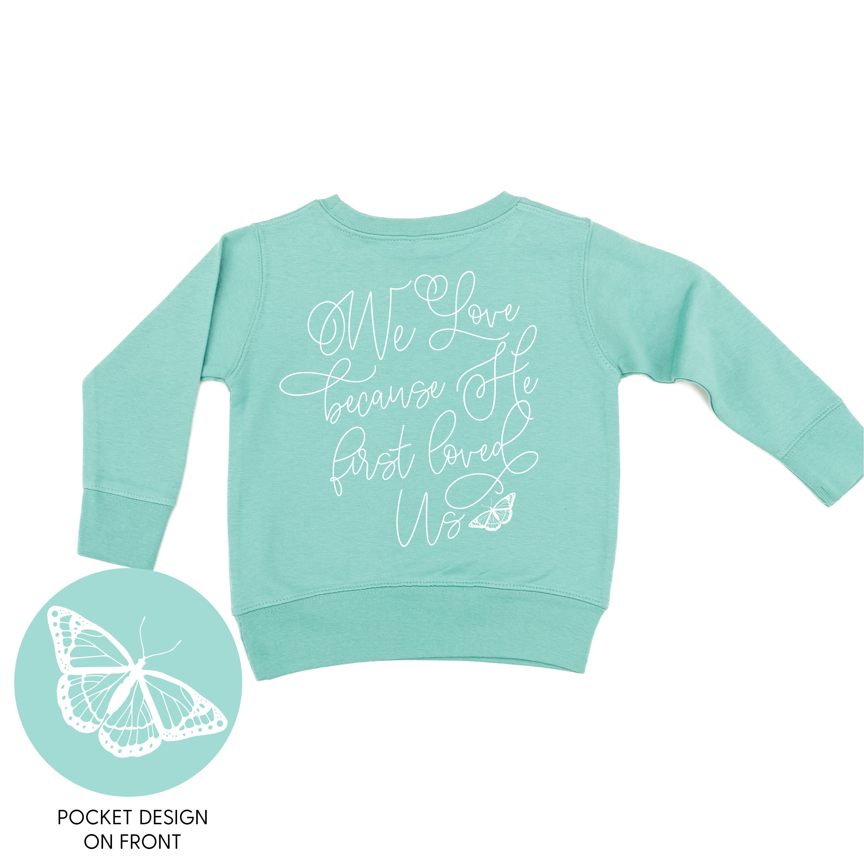 We Love Because He First Loved Us (pf & b) - Child Sweater Little Mama Shirt Shop