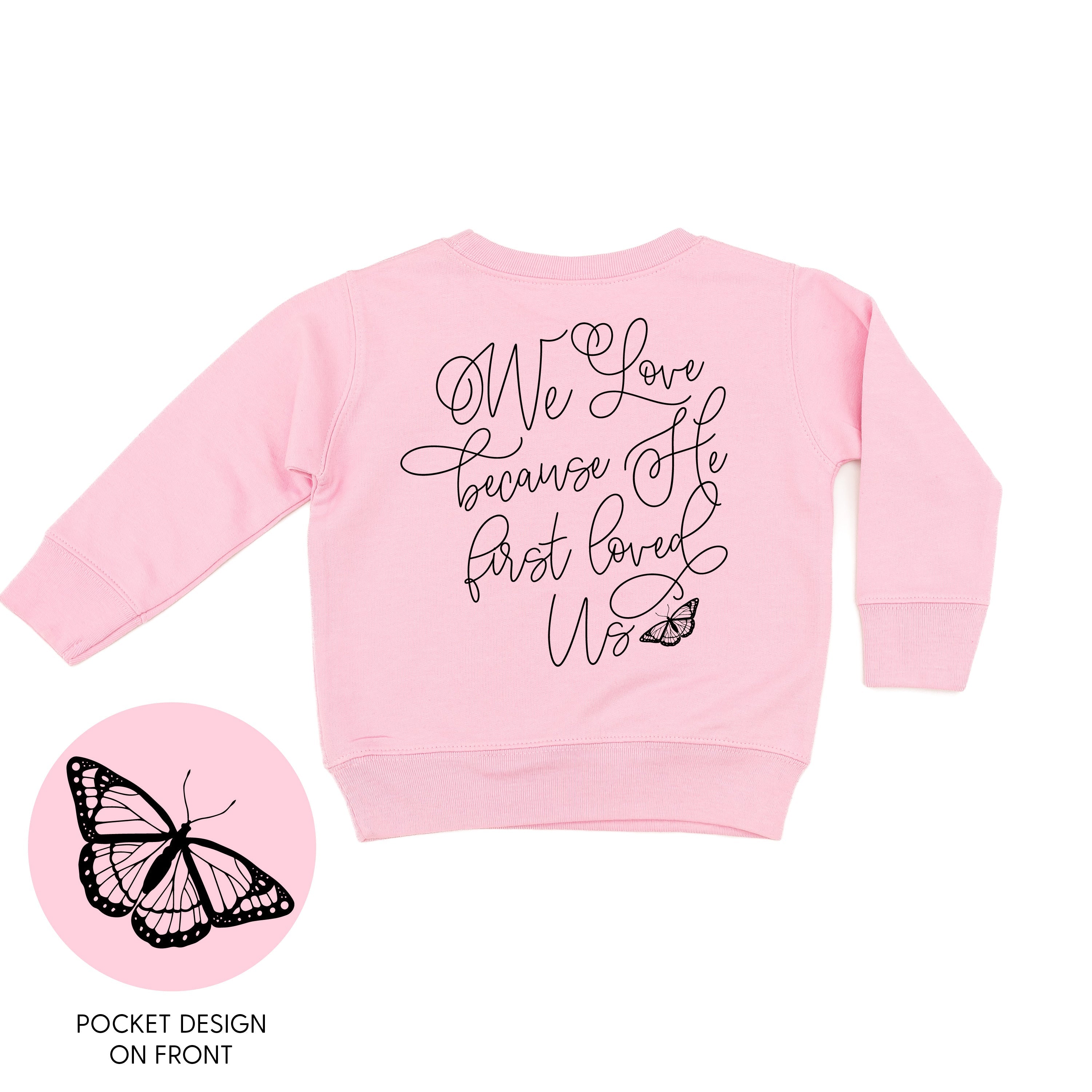 We Love Because He First Loved Us (pf & b) - Child Sweater Little Mama Shirt Shop
