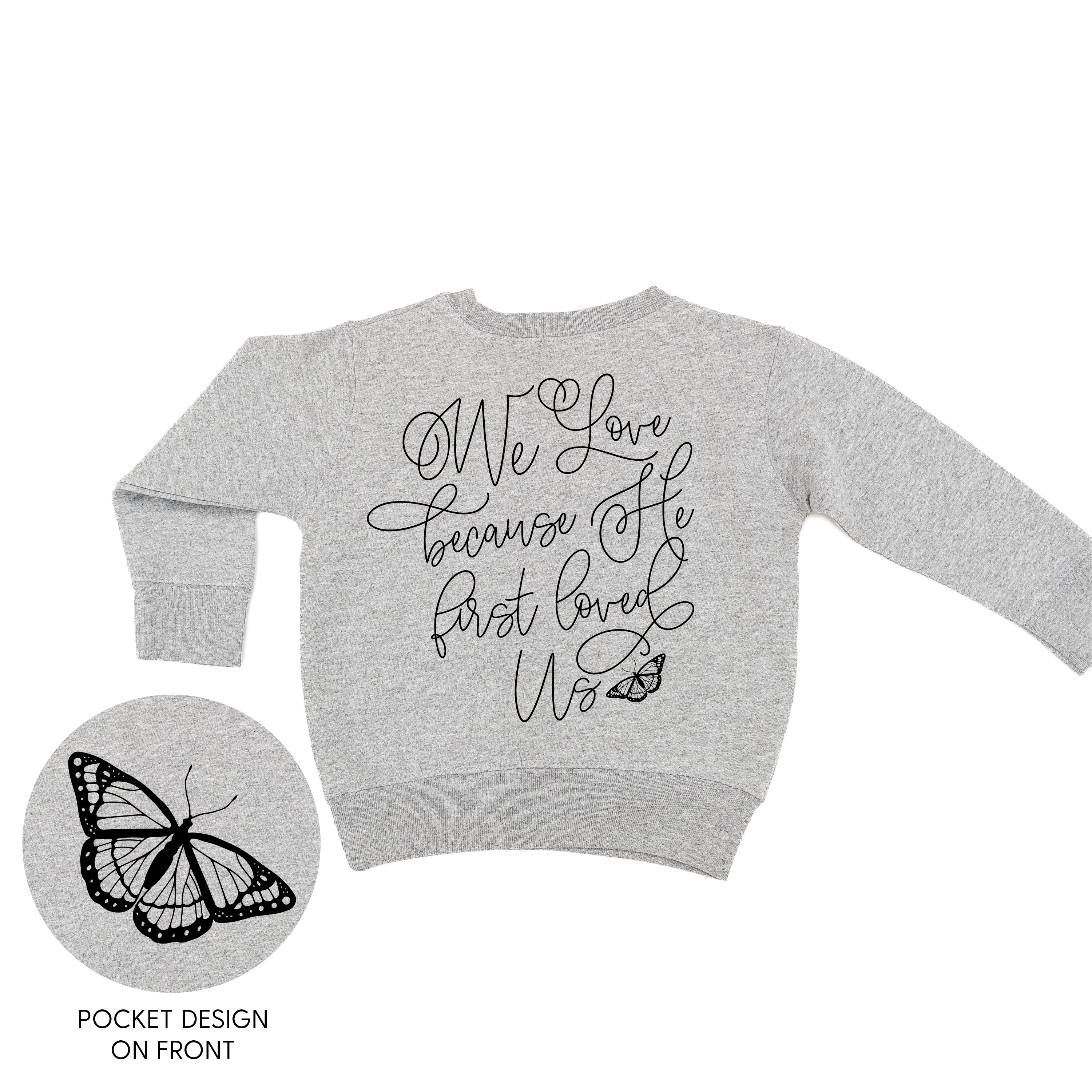 We Love Because He First Loved Us (pf & b) - Child Sweater Little Mama Shirt Shop