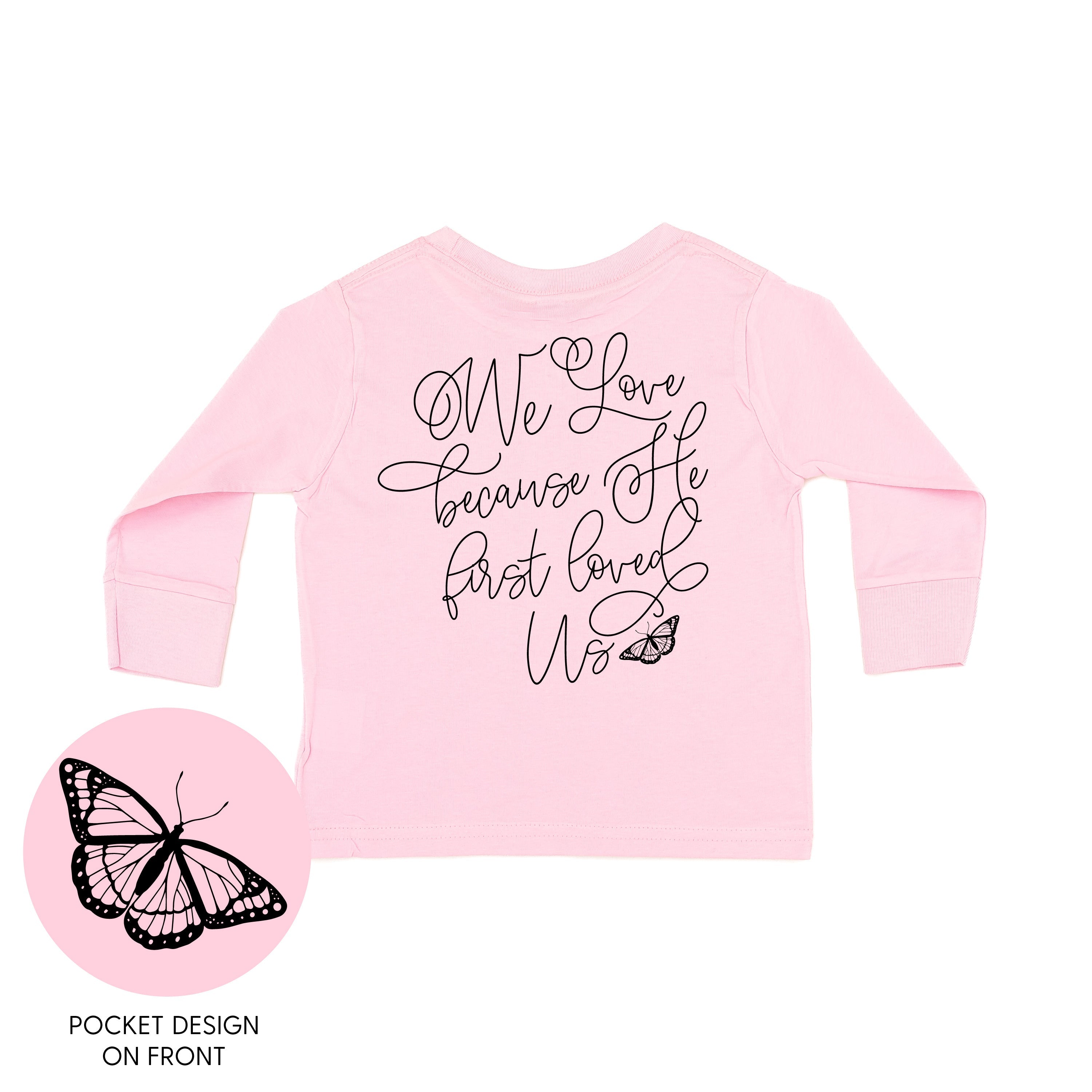 We Love Because He First Loved Us (pf & b) - Child Long Sleeve Tee Little Mama Shirt Shop
