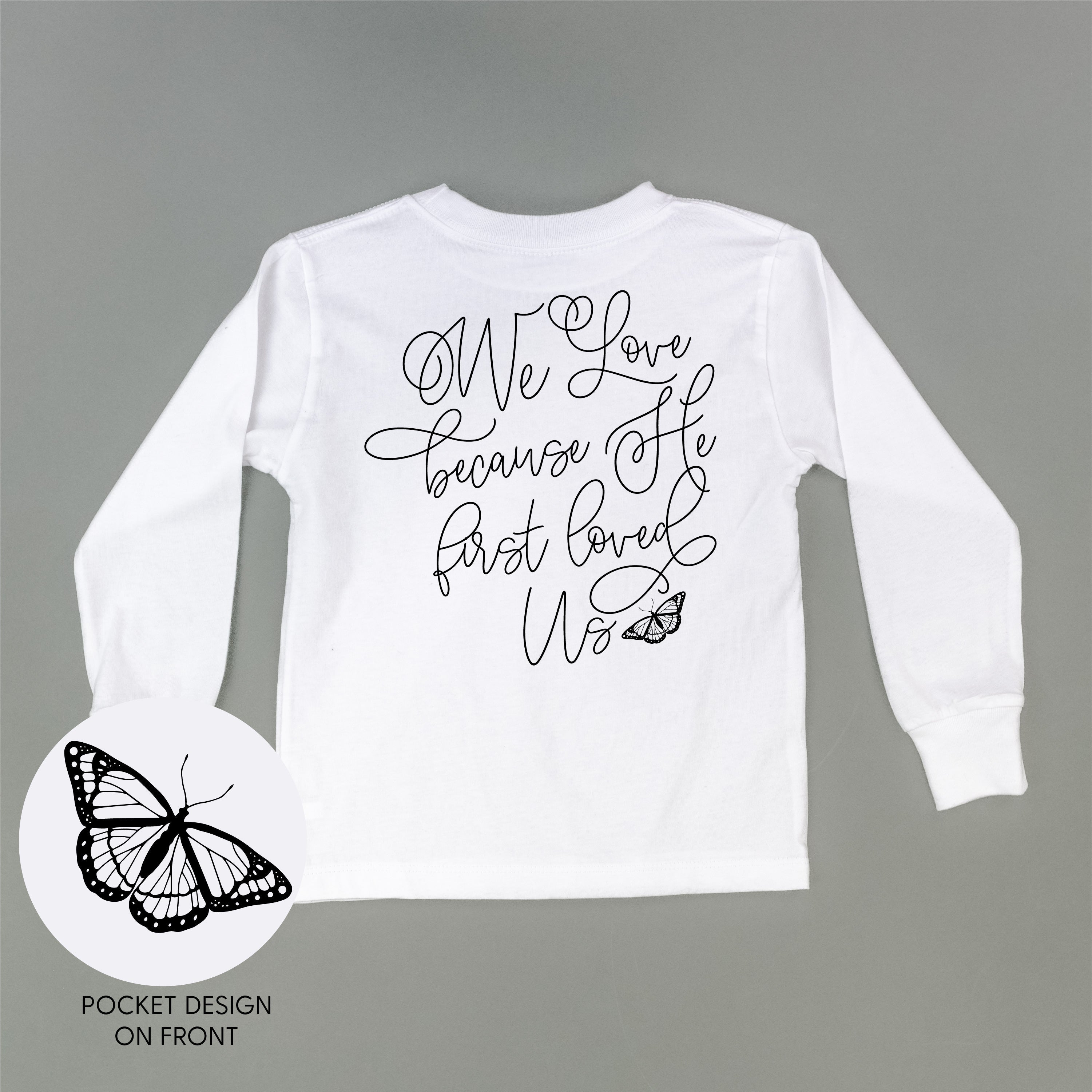 We Love Because He First Loved Us (pf & b) - Child Long Sleeve Tee Little Mama Shirt Shop