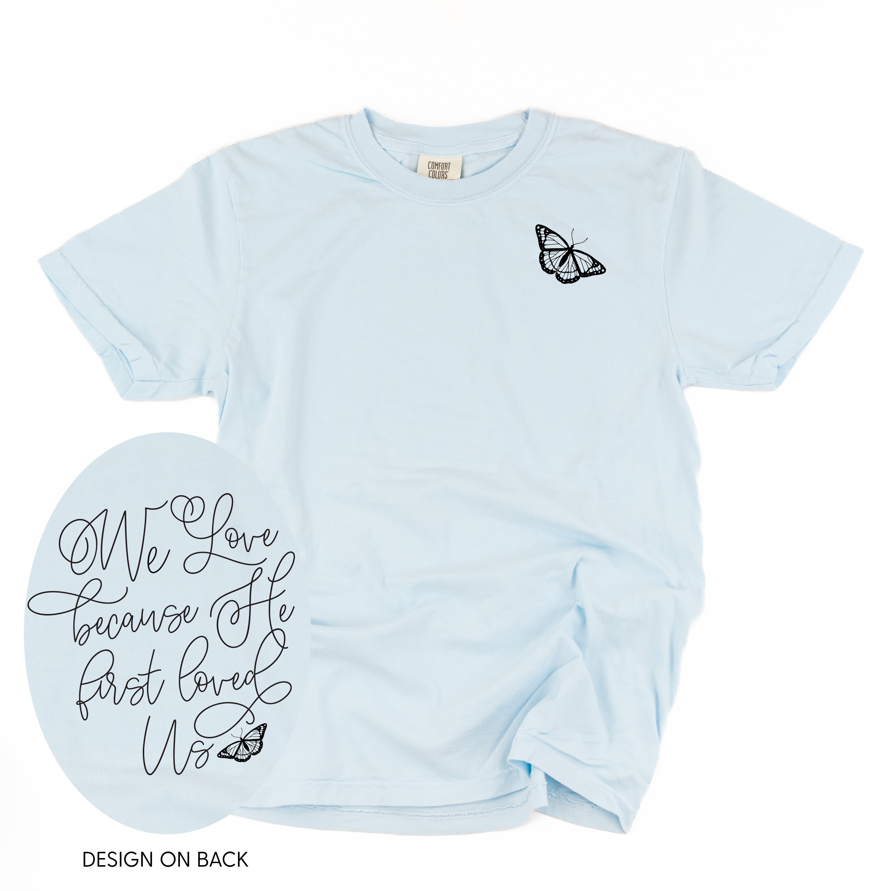 We Love Because He First Loved Us (pf & b) - Comfort Colors Tee Little Mama Shirt Shop